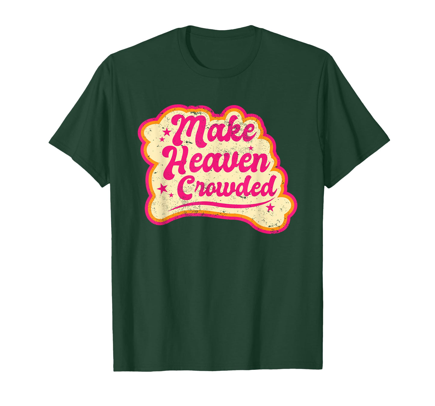Make Heaven Crowded Bible Scripture Jesus Believer Christian T-Shirt