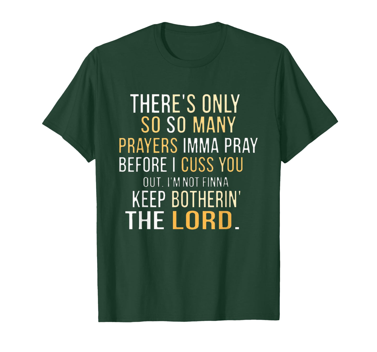 There's only so many prayers Imma pray before I cuss you out T-Shirt