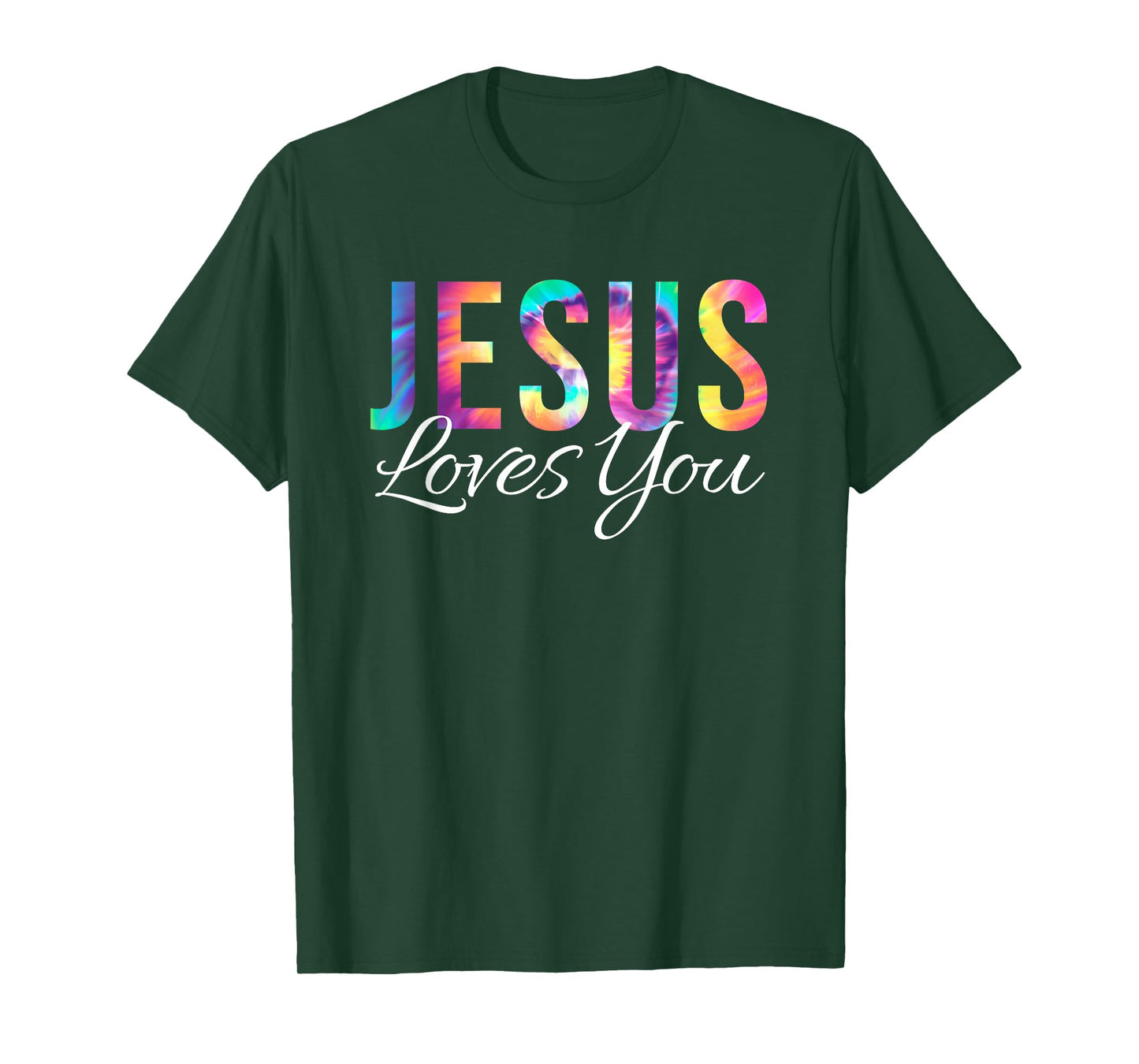 God Loves You Bible Verse Christian Faith Jesus Tie Dye God T-Shirt