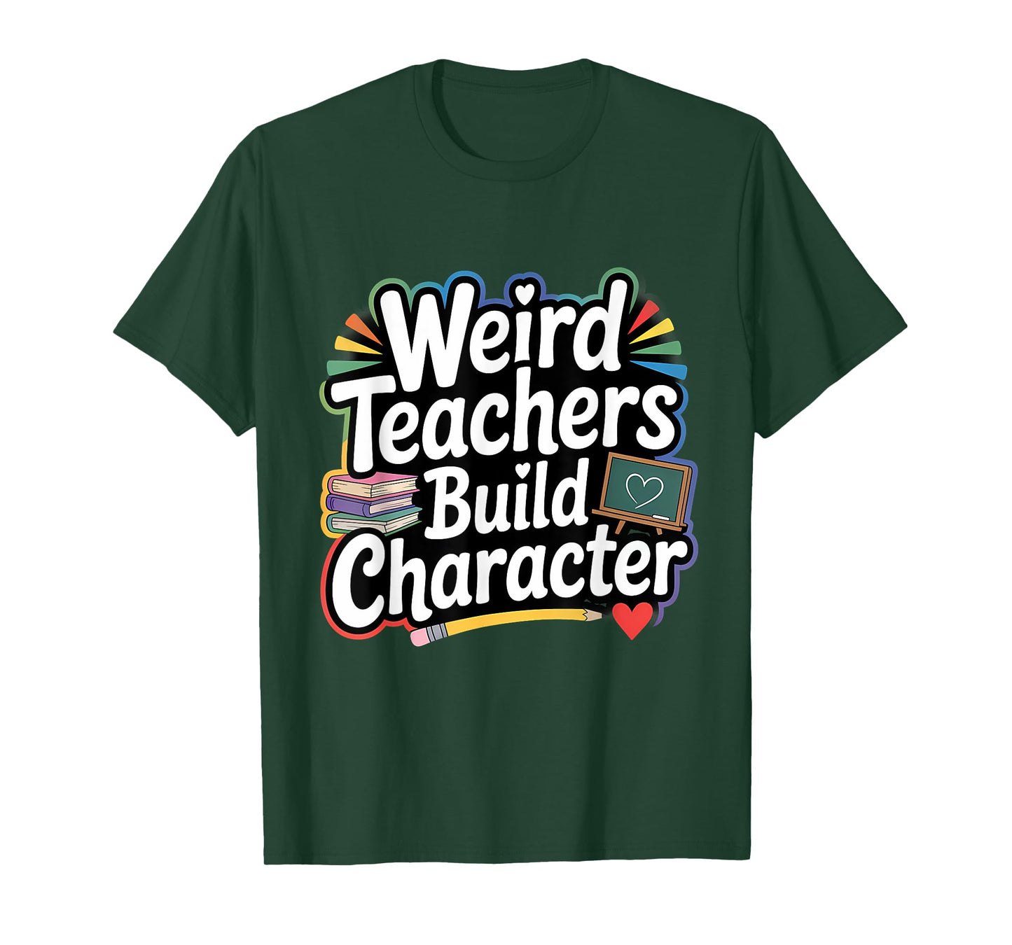 Weird Teachers Build Character Funny Teacher T-Shirt