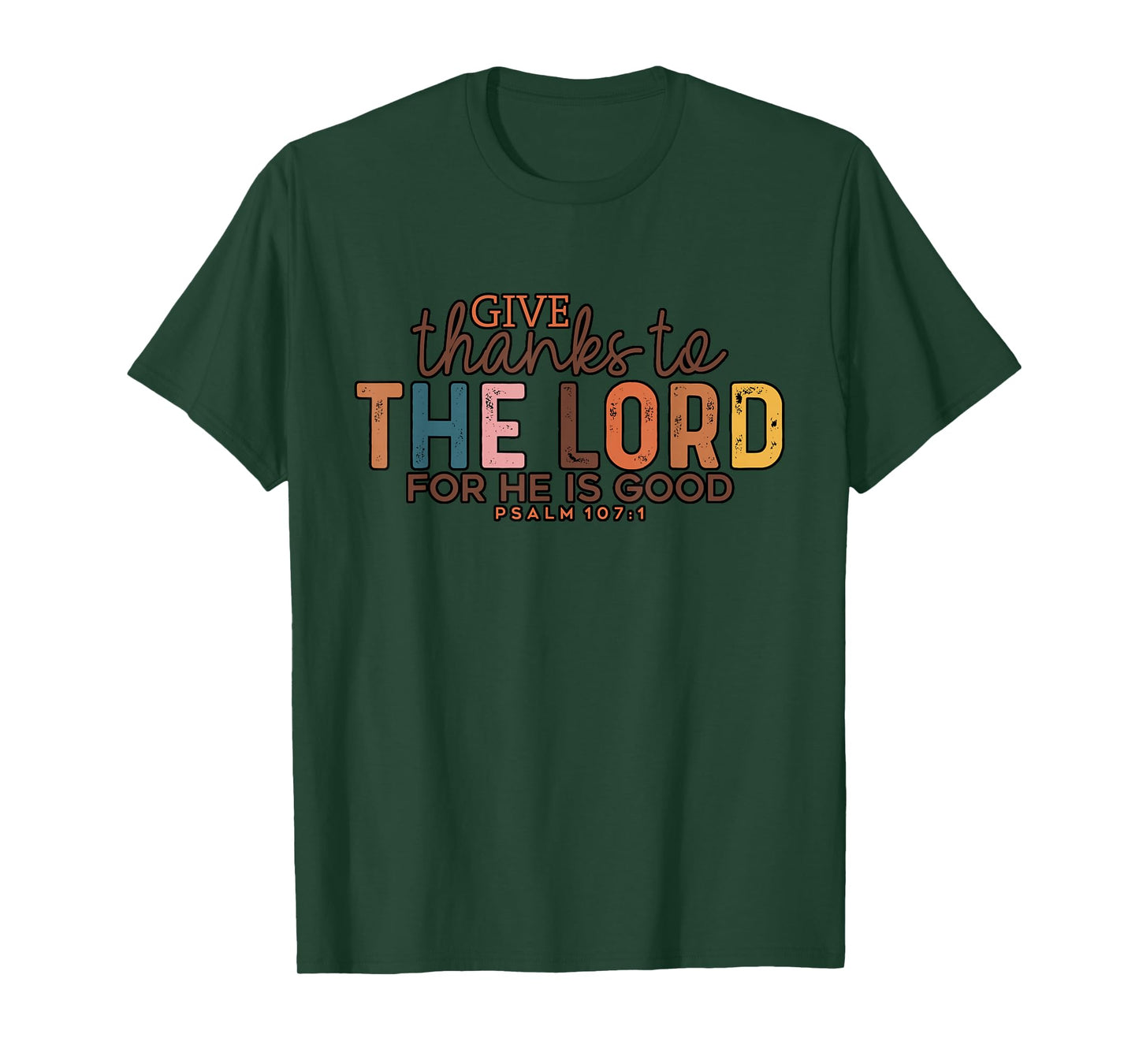 Give Thank to The Lord Psalm Faithful Christian Gratitude T-Shirt