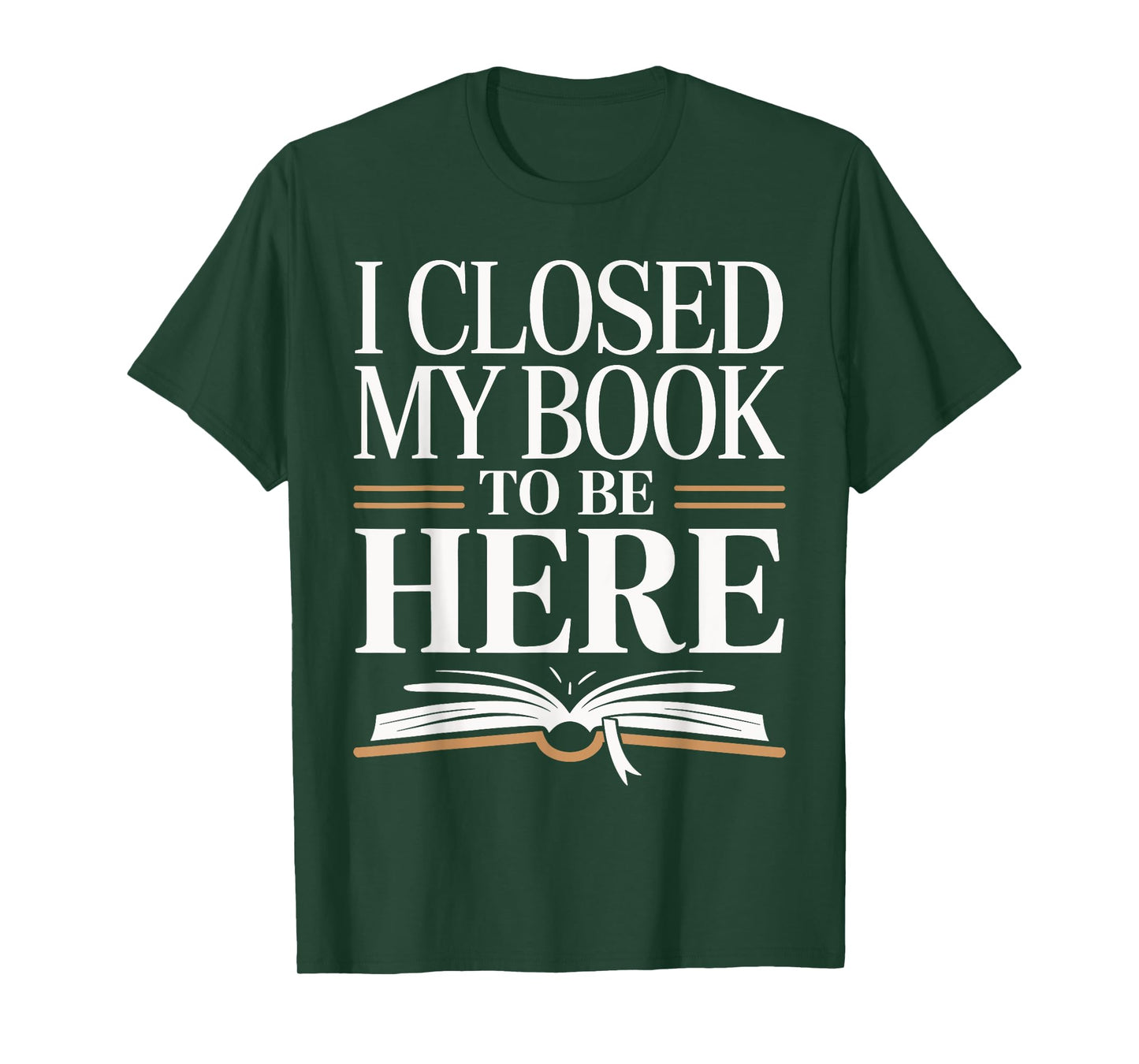 I Closed My Book To Be Here Bold Reader Design T-Shirt