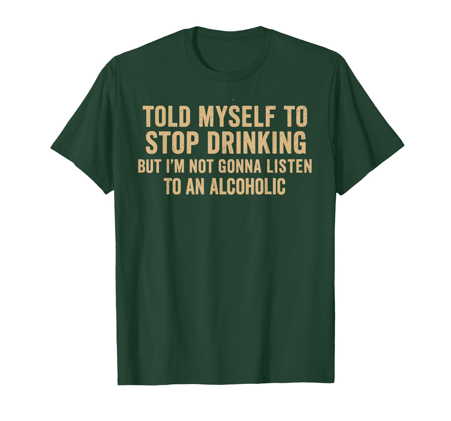 Told Myself To Stop Drinking - Funny Drinking Joke T-Shirt