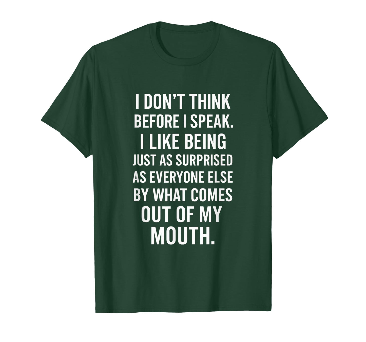 I Don't Think Before I Speak - Funny Sarcastic Quote T-Shirt