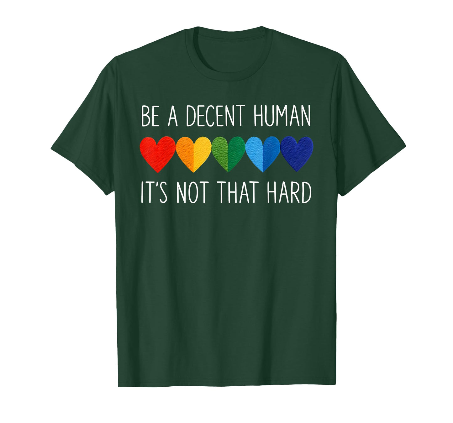 LGBT Be A Decent Human It’s Not That Hard T-Shirt