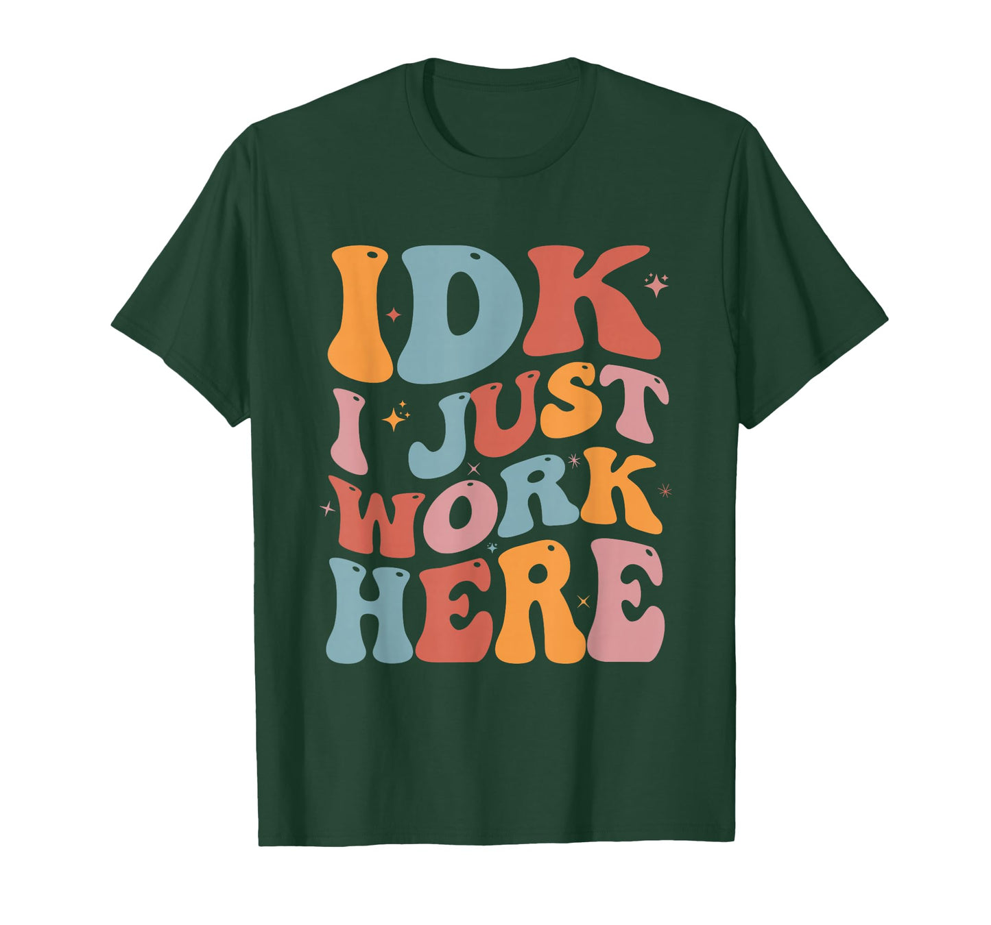 IDK I Just Work Here Groovy I Don't Know Funny Coworker T-Shirt