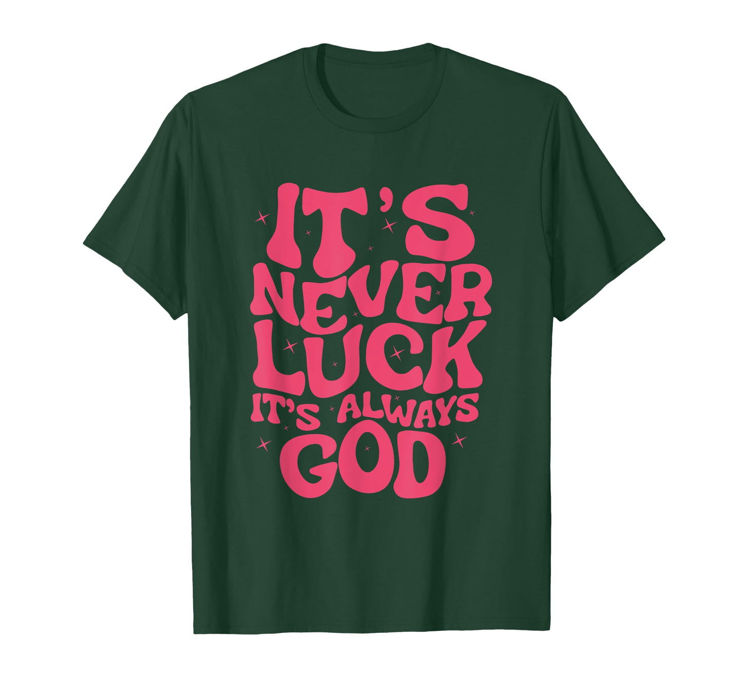 It's Never Luck It's Always God For Women Girls Funny T-Shirt