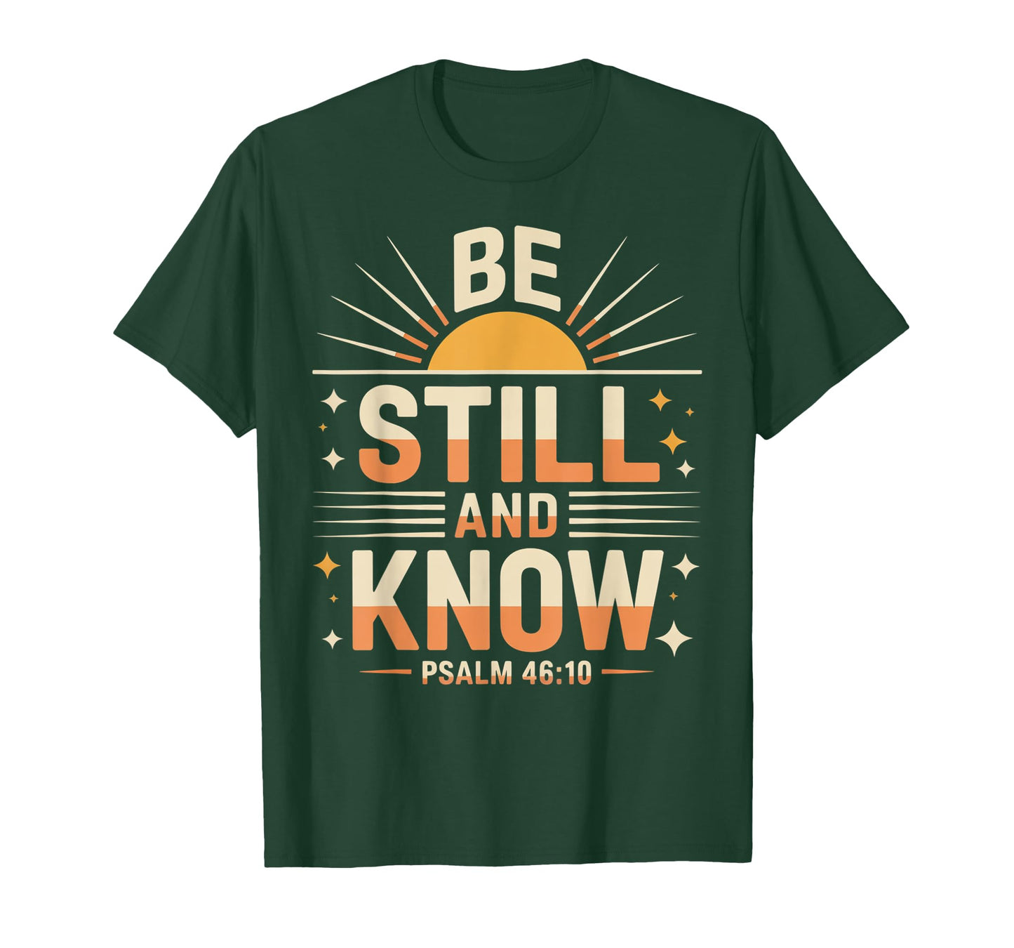 Be Still and Know Psalm 46:10 T-Shirt