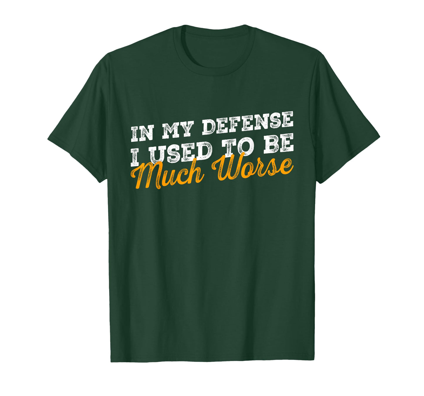 In My Defense I Used To Be Much Worse Retro Funny Quote T-Shirt