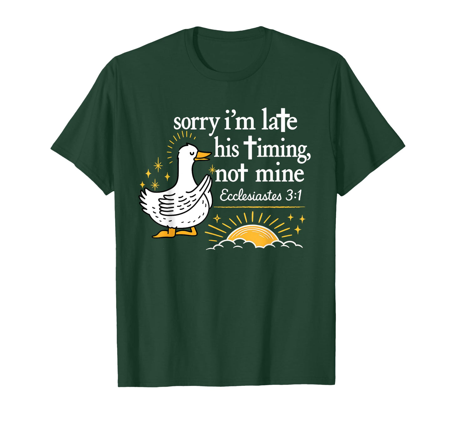 Sorry I’m Late Bible Faith Jesus Religious Christian Goose T-Shirt