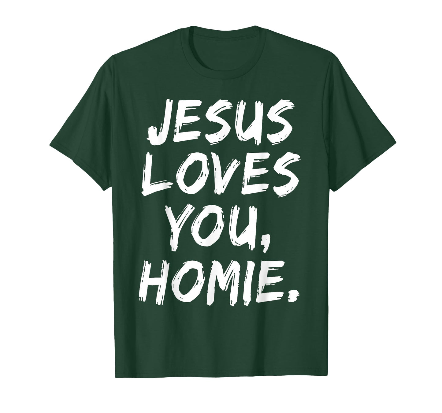 Jesus Loves You Homie Christian Believer Faith God Religious T-Shirt