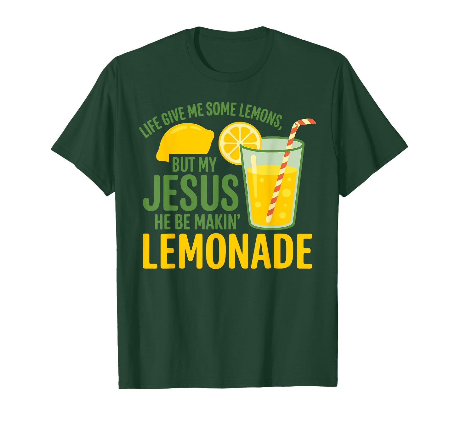 Life Gave Me Some Lemons But My Jesus He Be Makin' Lemonade T-Shirt