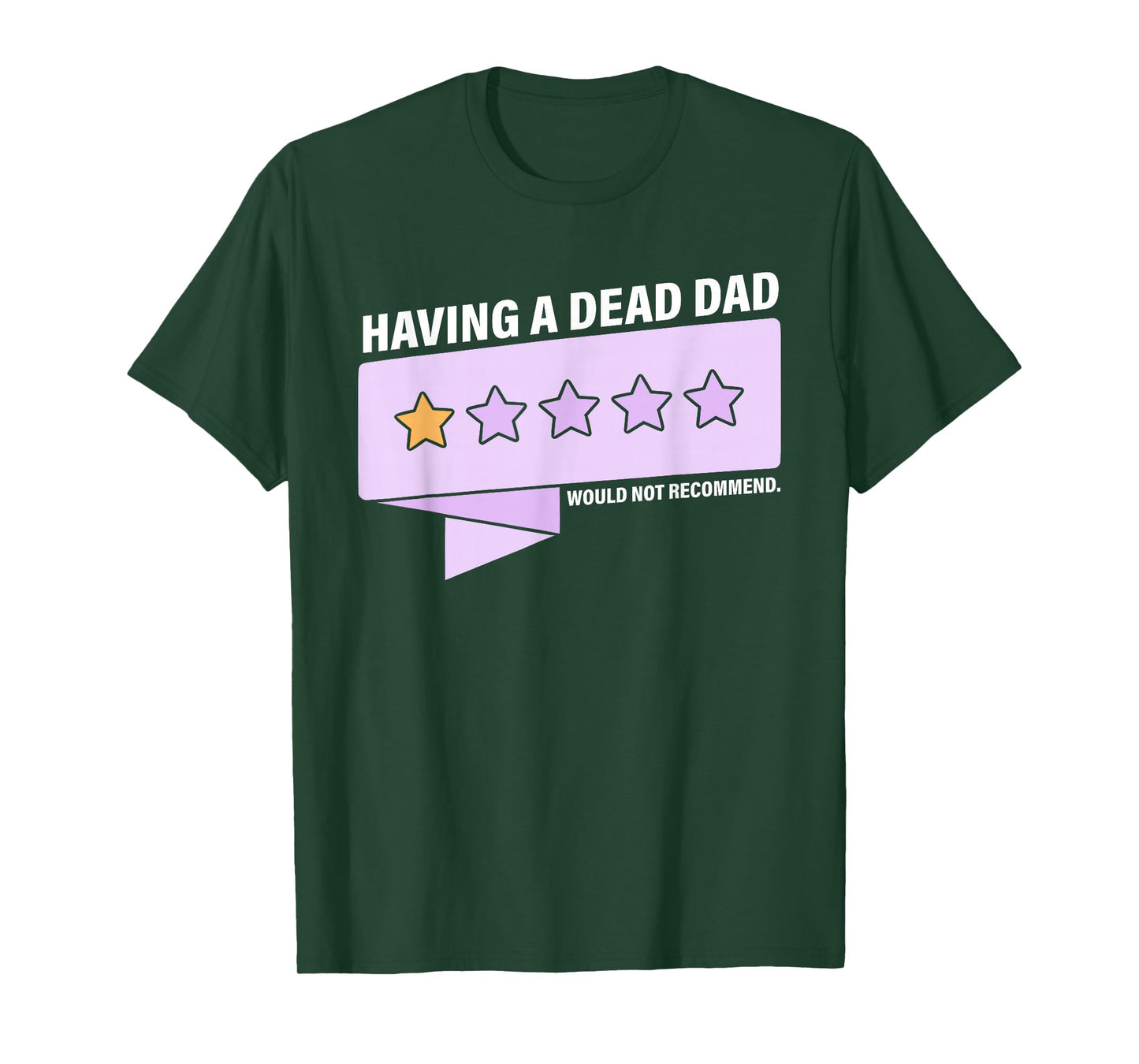 Having A Dead Dad Would Not Recommend Design T-Shirt
