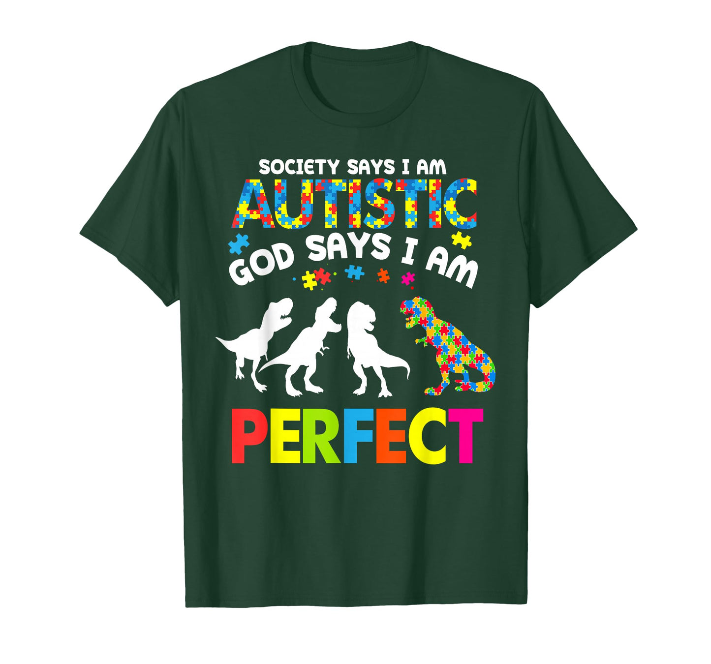 Dinosaur Autism Society Says Autistic God Says Im Perfect T-Shirt