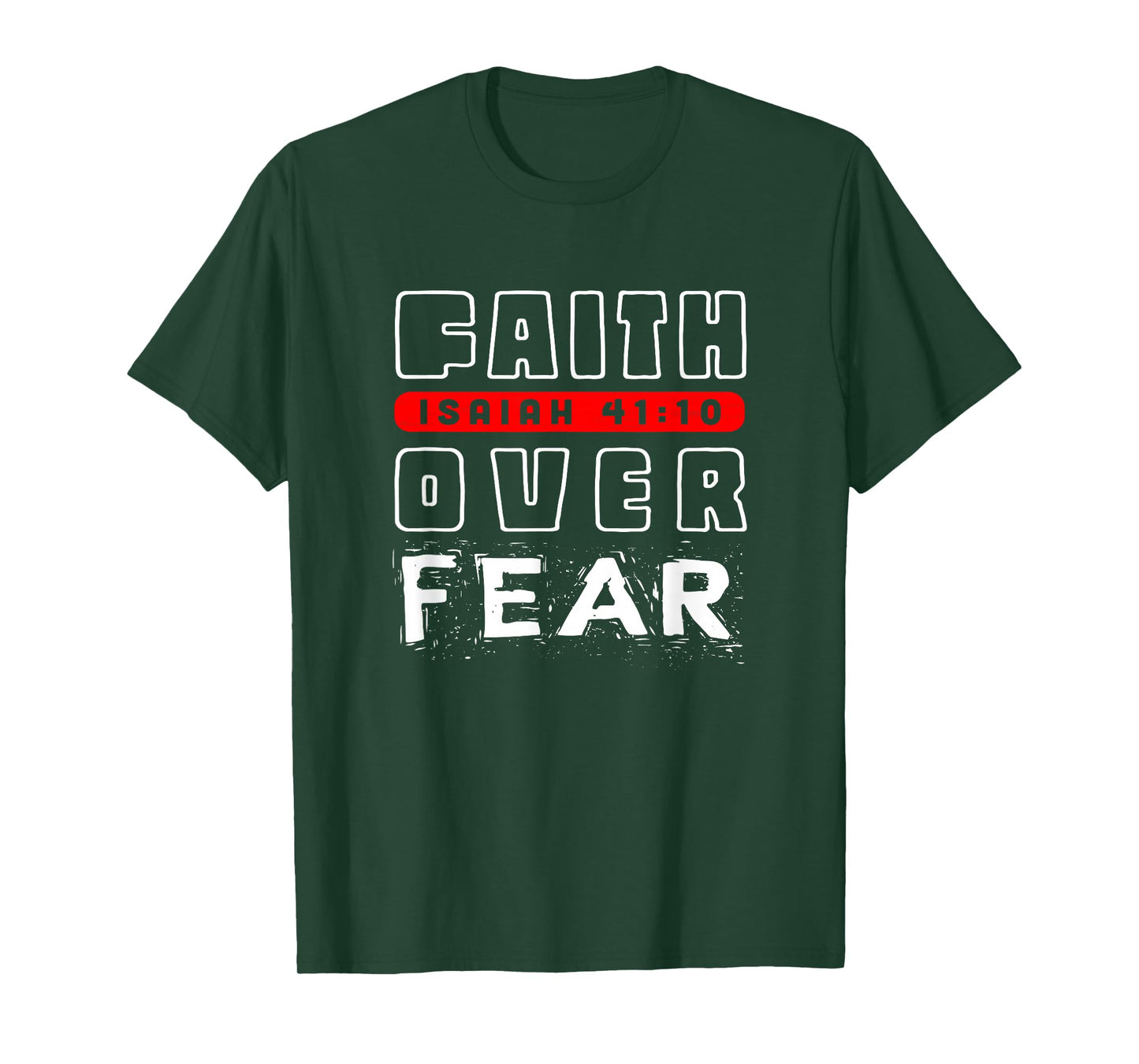 Faith Over Fear Isaiah 41:10 T-Shirt