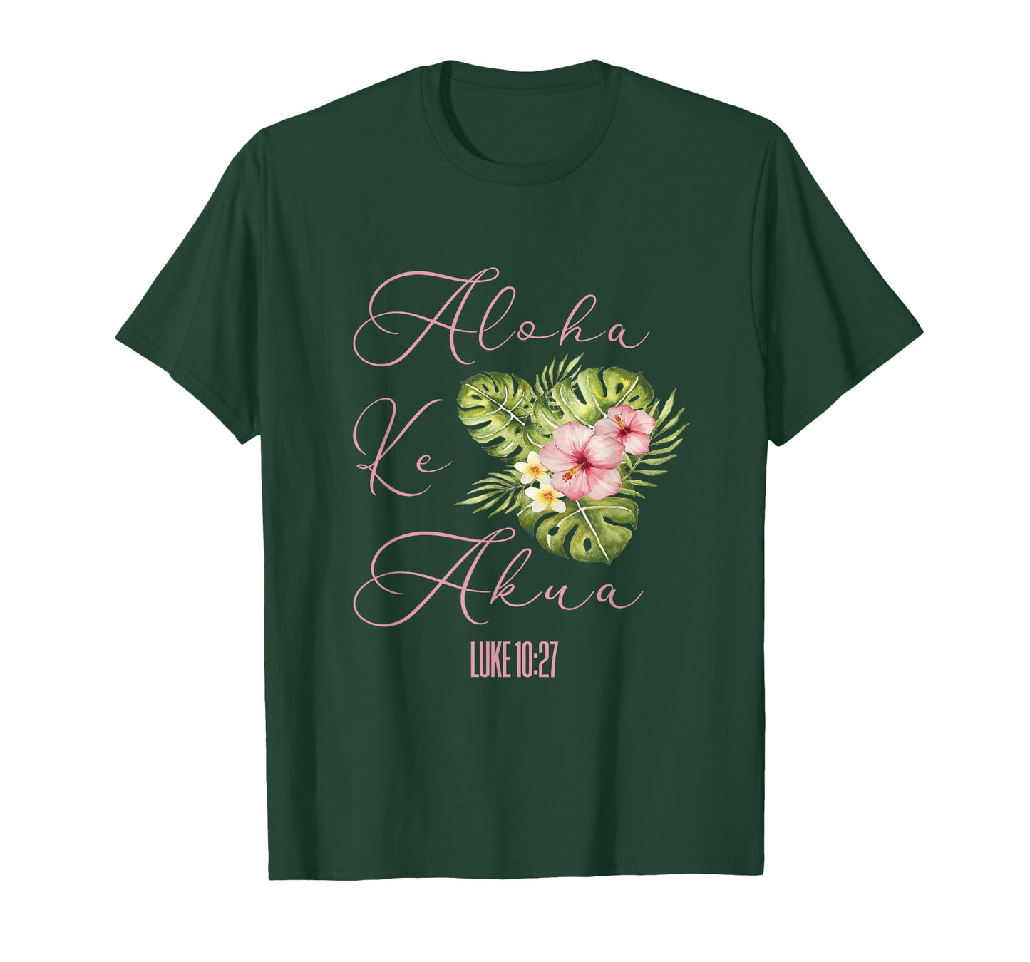 Aloha Ke Akua Christian Hawaiian Hibiscus Flowers Floral Tee T-Shirt
