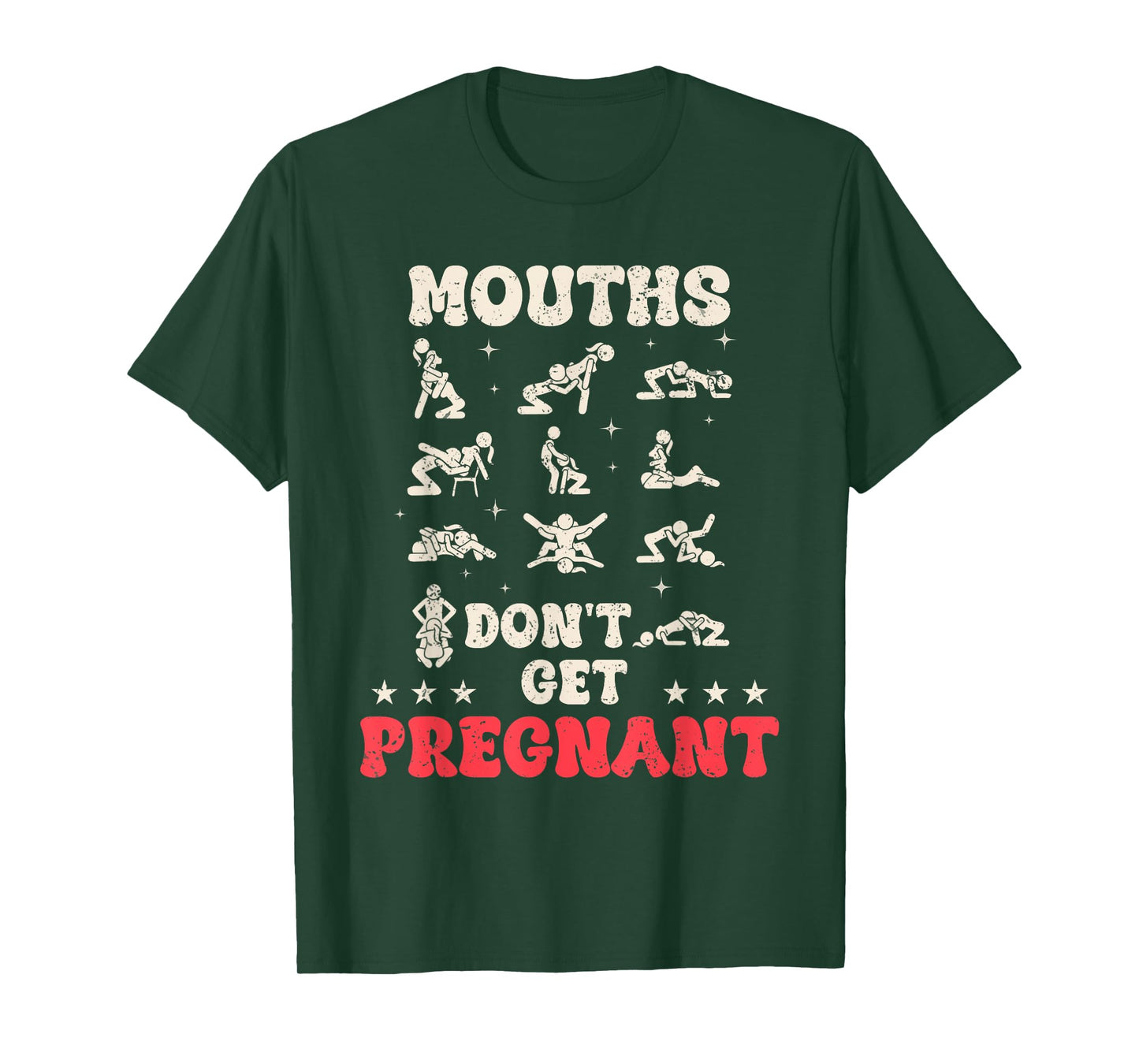 Mouths Don't Get Pregnant Inappropriate Humor Adult Jokes T-Shirt