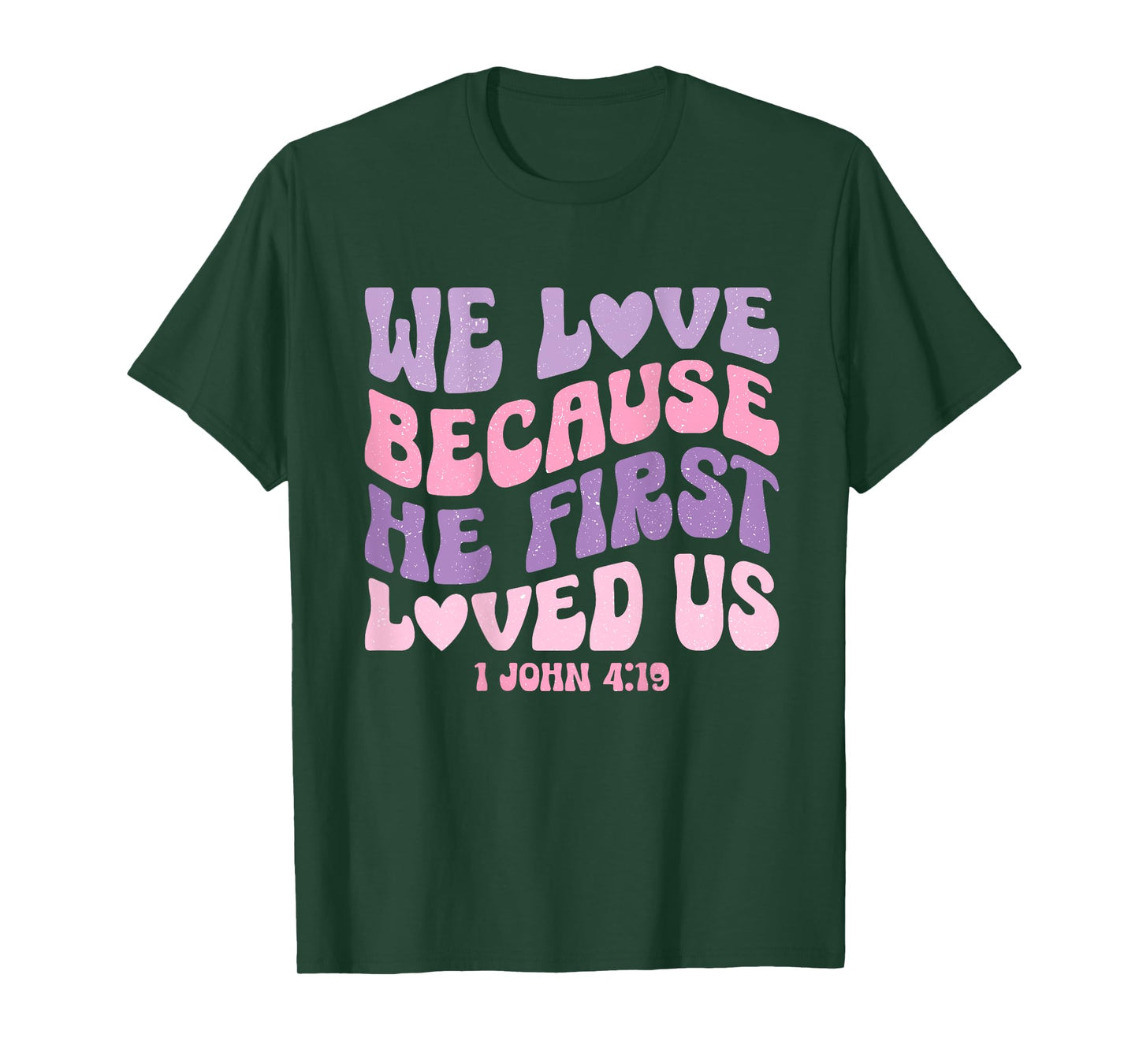 We Love Because He First Loved Us Love like Jesus T-Shirt
