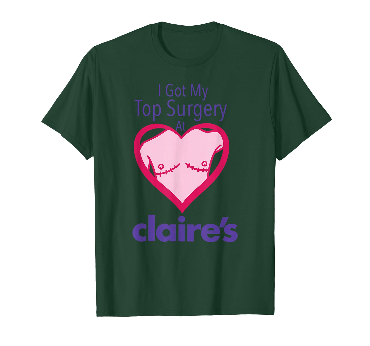 I Got My Top Surgery At Claire’s Funny design T-Shirt