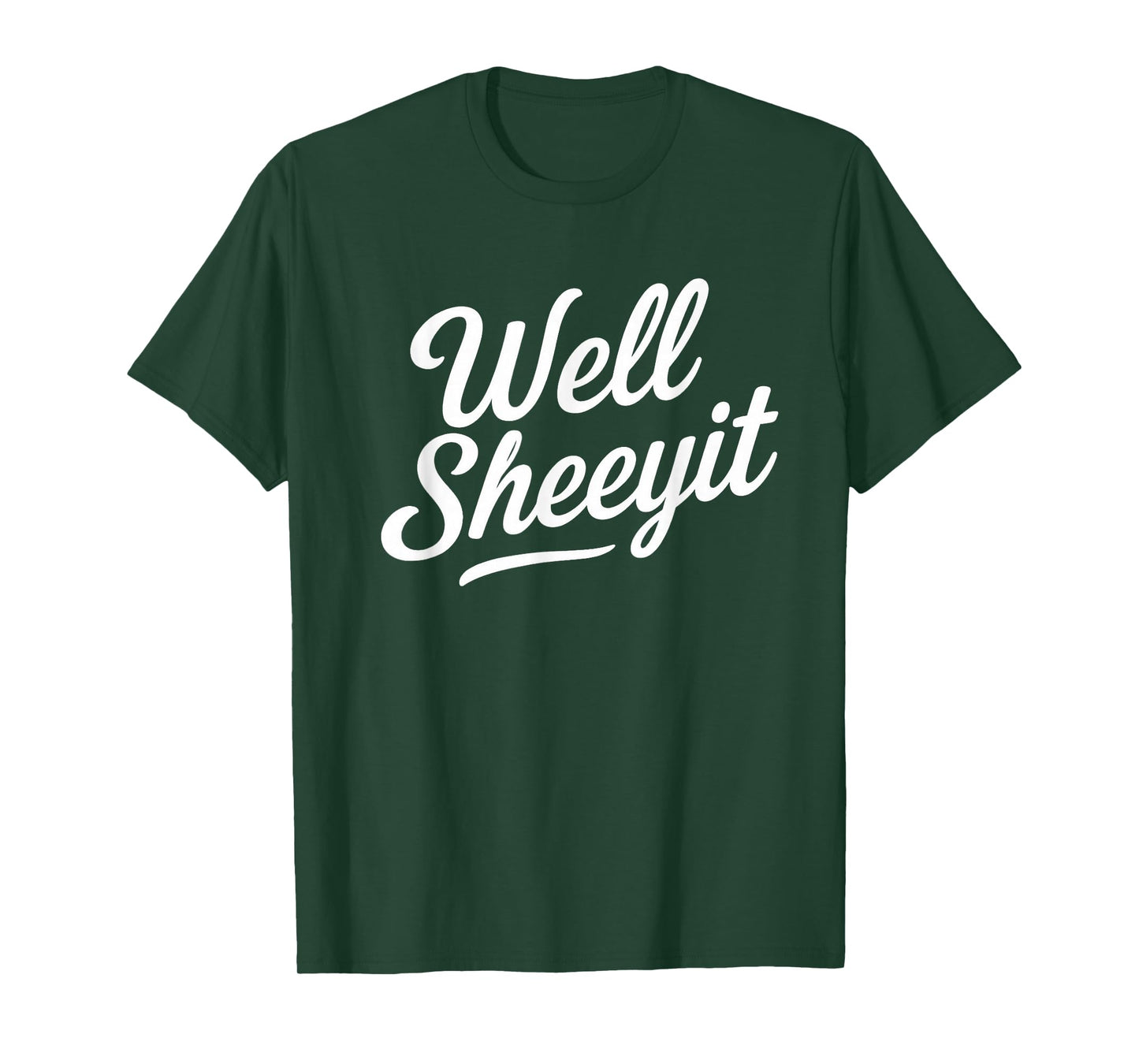 Funny Well Sheeyit Quote T-Shirt