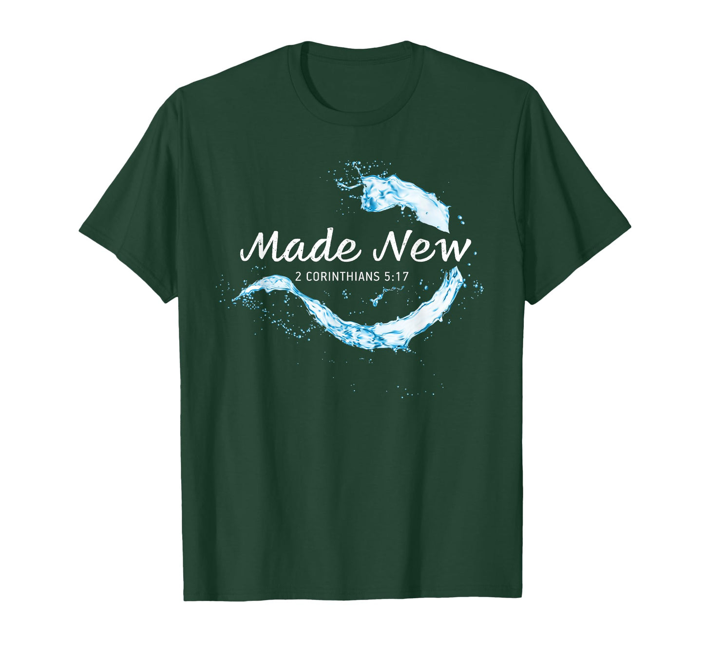 Made New in Christ Jesus: Christian Faith Baptism 2 Cor 5:17 T-Shirt