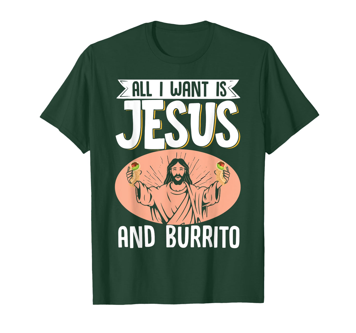 All I Want Is Jesus And Burrito Mexican Food Christian T-Shirt