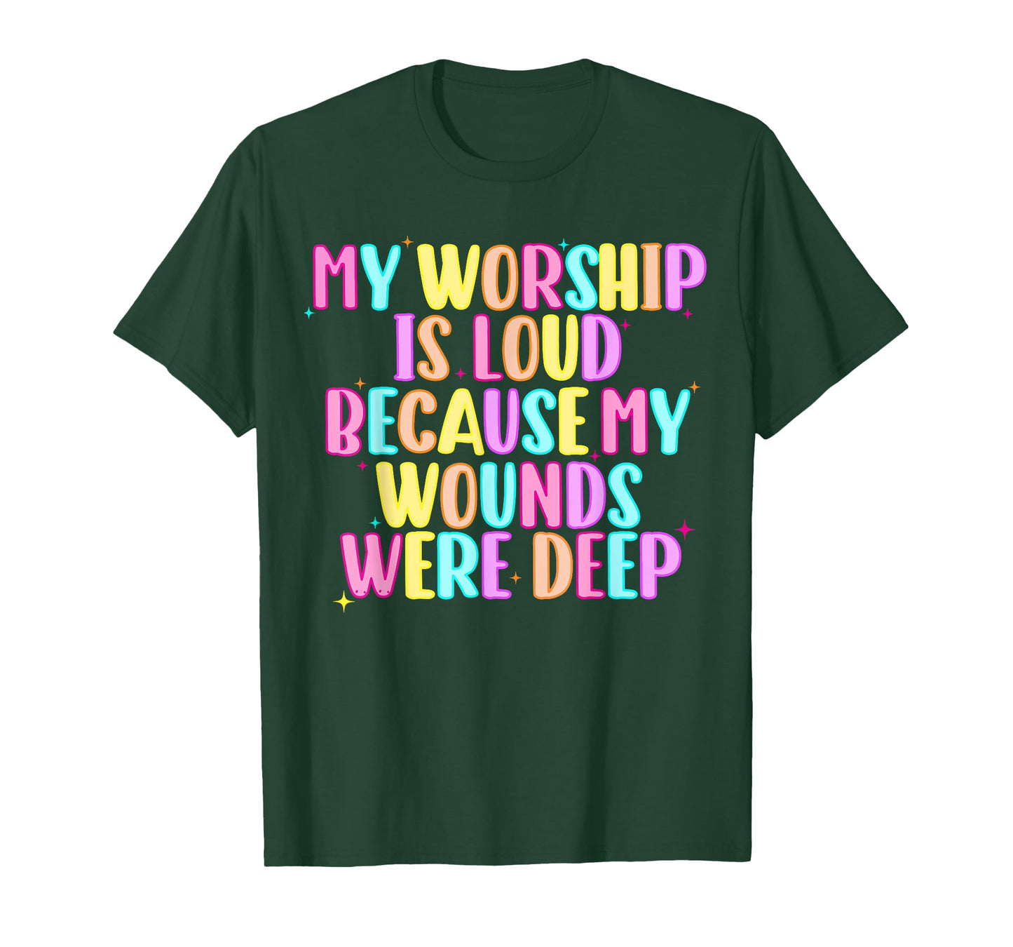 Girls Funny My Worship is Loud Because My Wounds were Deep T-Shirt