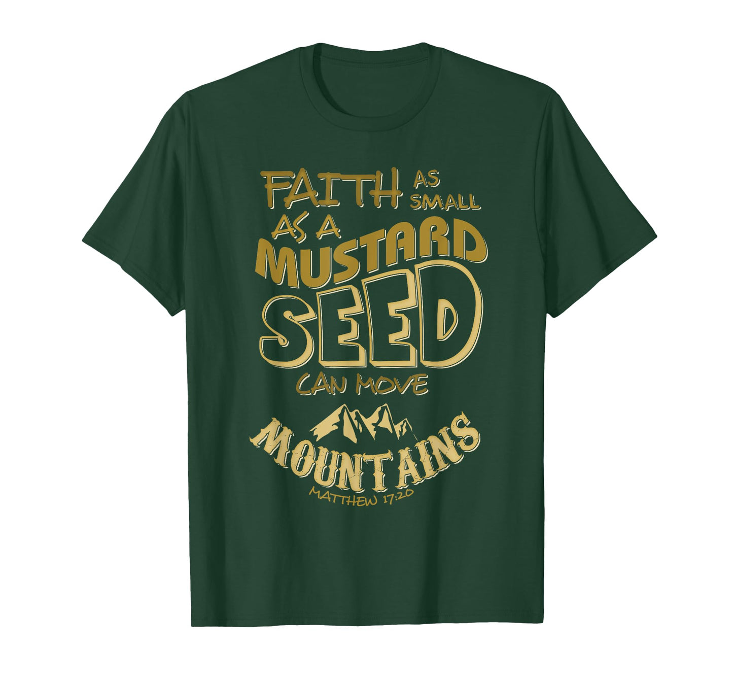 Faith as Mustard Seed can Move Mountains Christian T-Shirt T-Shirt
