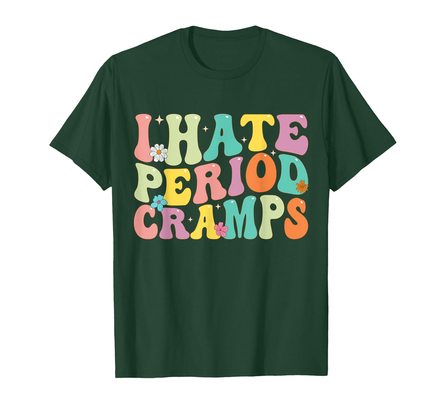 I Hate Period Cramps, Funny Feminine Groovy Women T-Shirt