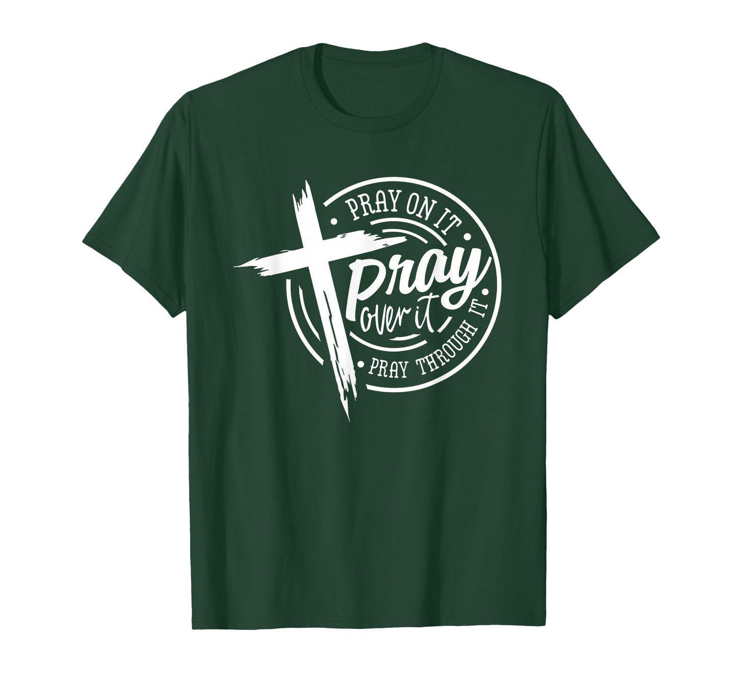 Pray On It Pray Over It Pray Through It Christian T-Shirt