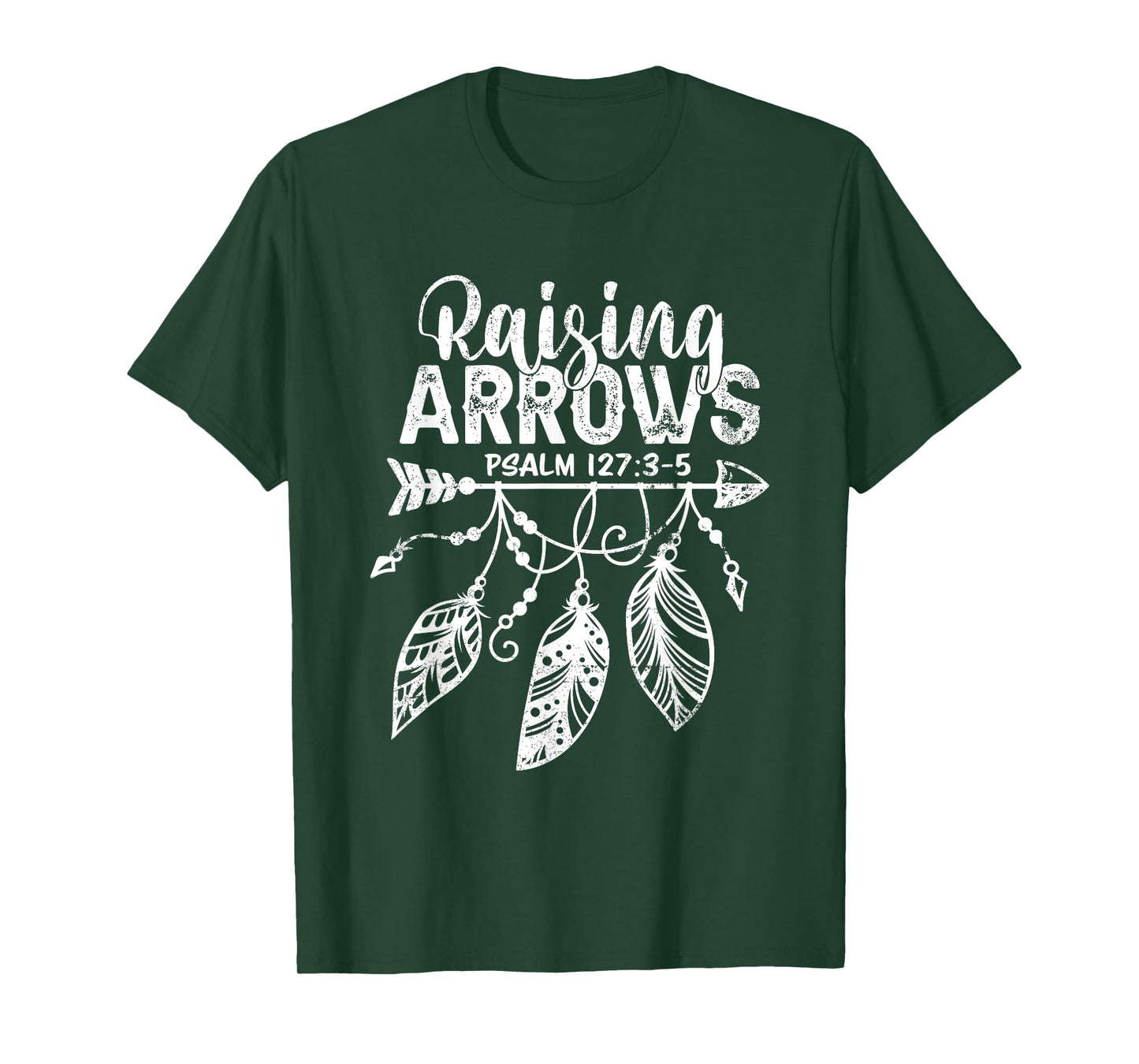 Raising Arrows Christian Mom Dad Religious Psalm 127 Verse T-Shirt