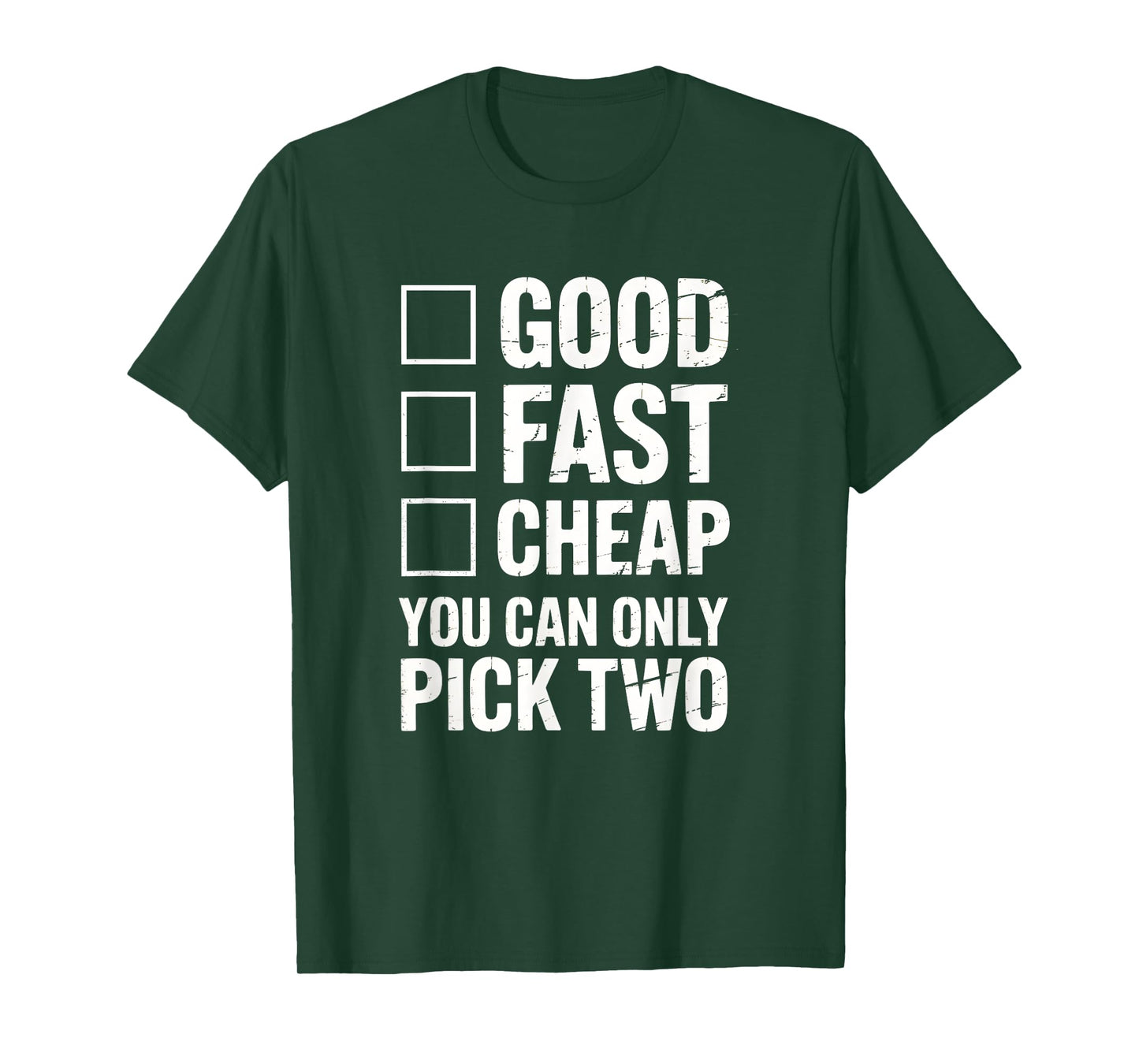 Good Fast Cheap - Funny Work Quote Distressed T-Shirt