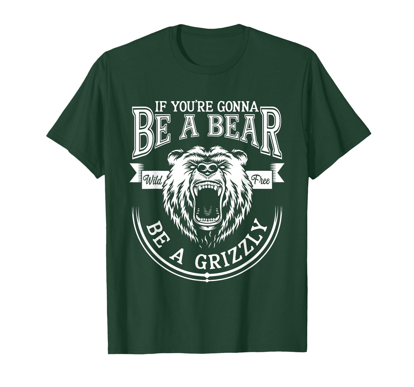Be A Grizzly Funny Bear Outdoor Lovers Funny Hiking Camping T-Shirt
