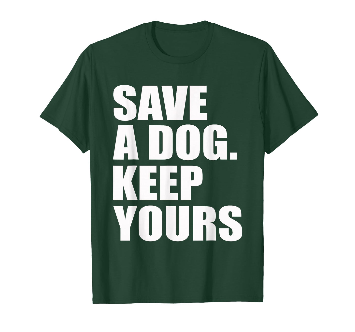 Save A Dog Keep Yours Funny T-Shirt