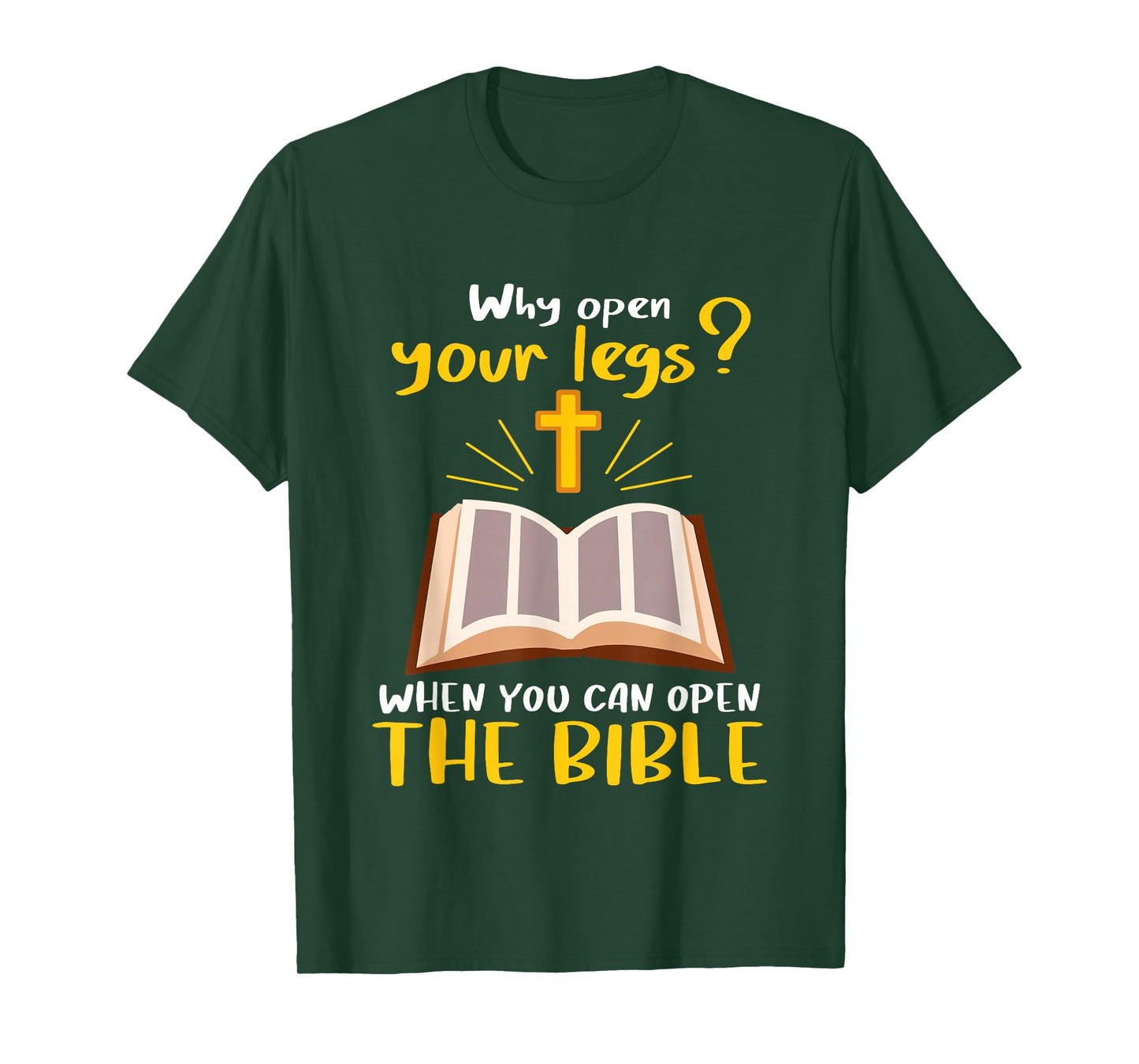 Jesus Why Open Your Legs When You Can Open The Bible T-Shirt