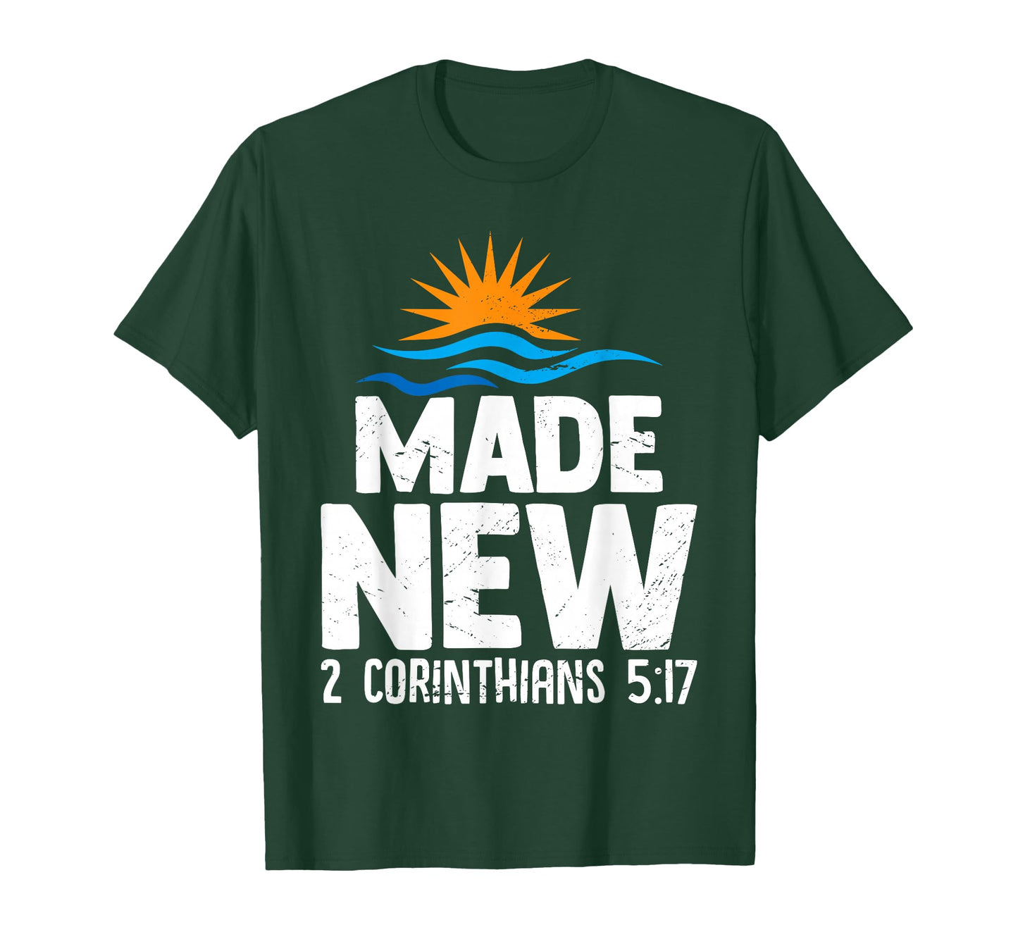 Made New 2 Corinthians 5:17 Baptism Christian Faithful T-Shirt