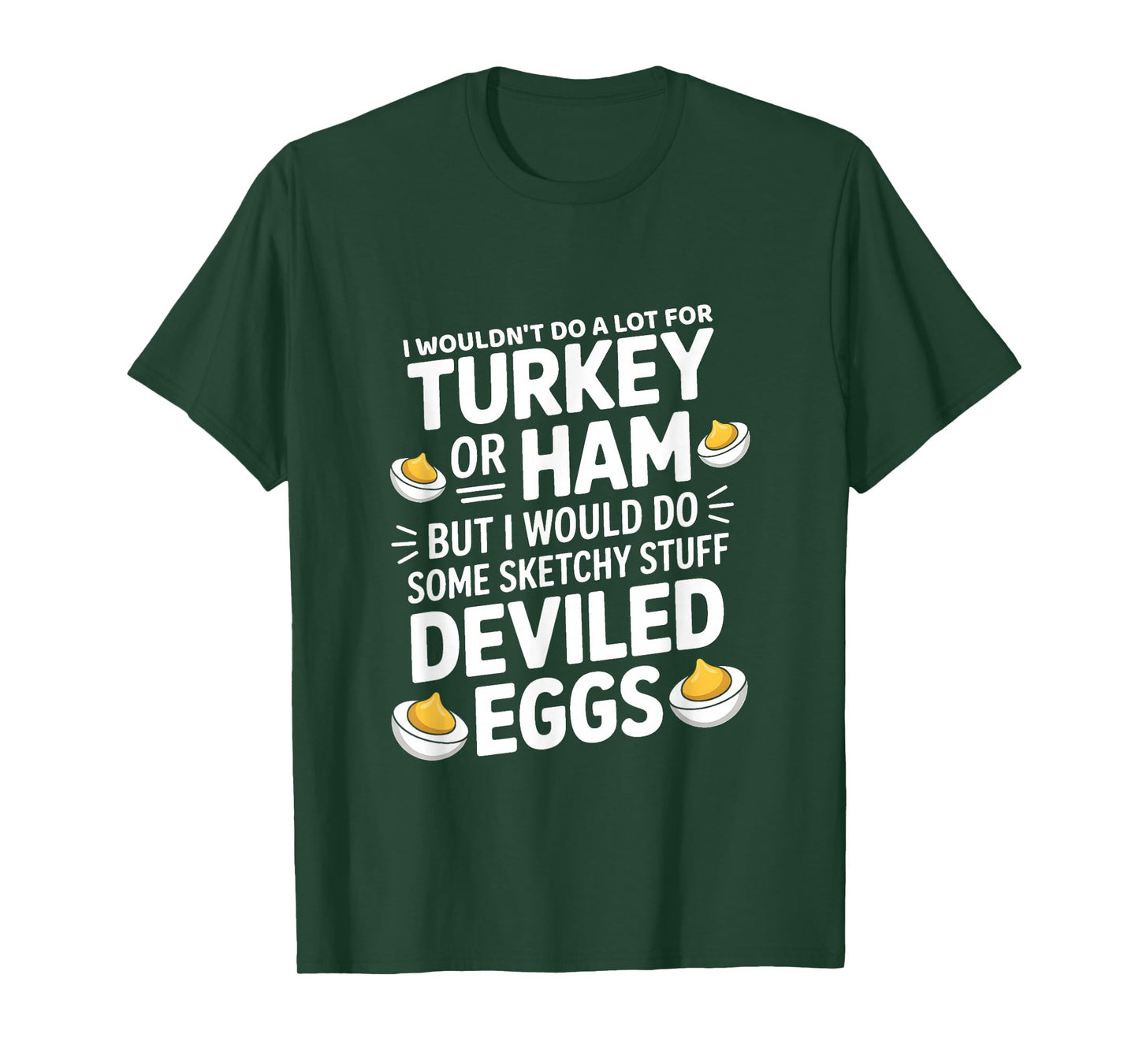 I Wouldn't Do A Lot for Turkey Or Ham But I Would Do Sketchy T-Shirt