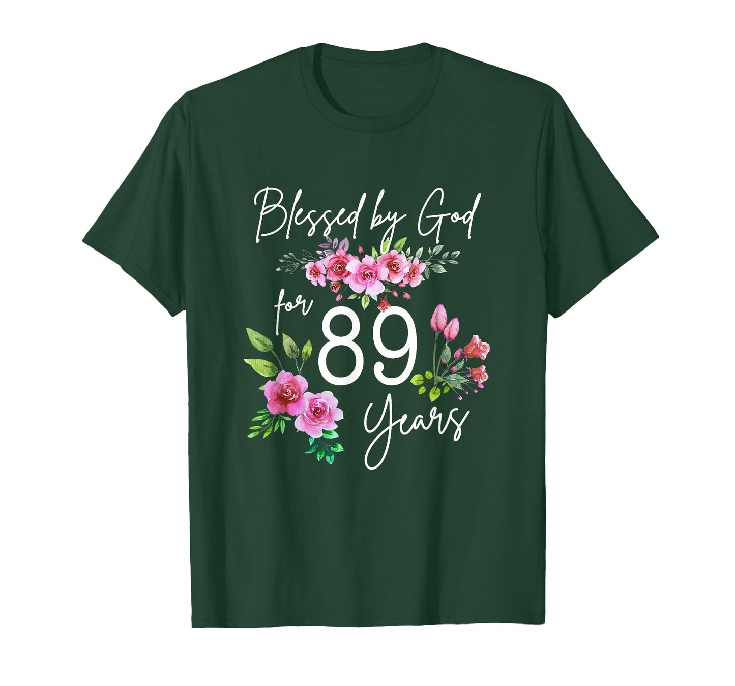 Blessed By God For 89 Years Rose Flower Happy 89th Birthday T-Shirt