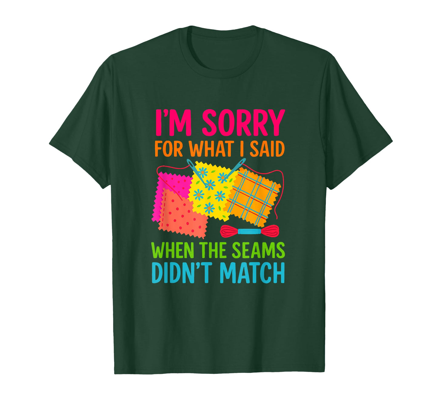 Funny Quilting Design I’m Sorry When Seams Didn’t Match T-Shirt