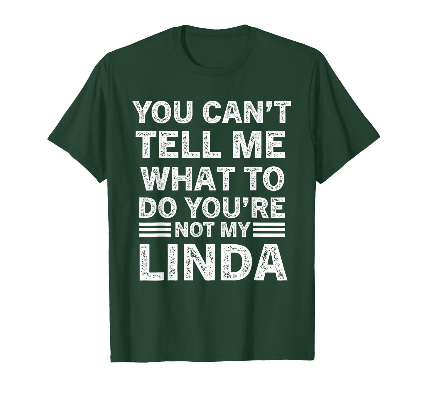 You Can’t Tell Me What To Do You’re Not My Linda T-Shirt