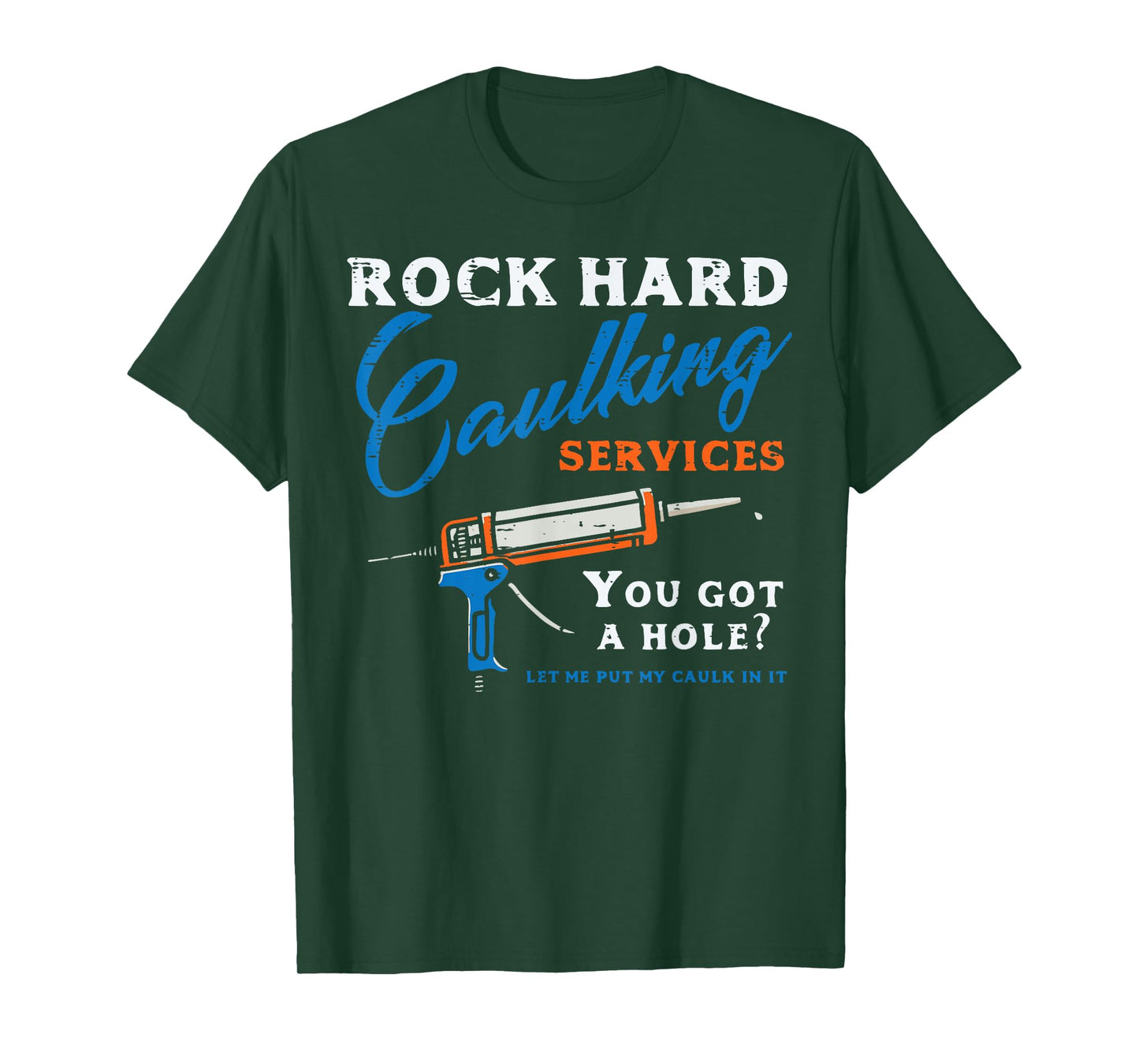 Rock Hard Caulking Services Funny Saying Adult Humor Men T-Shirt