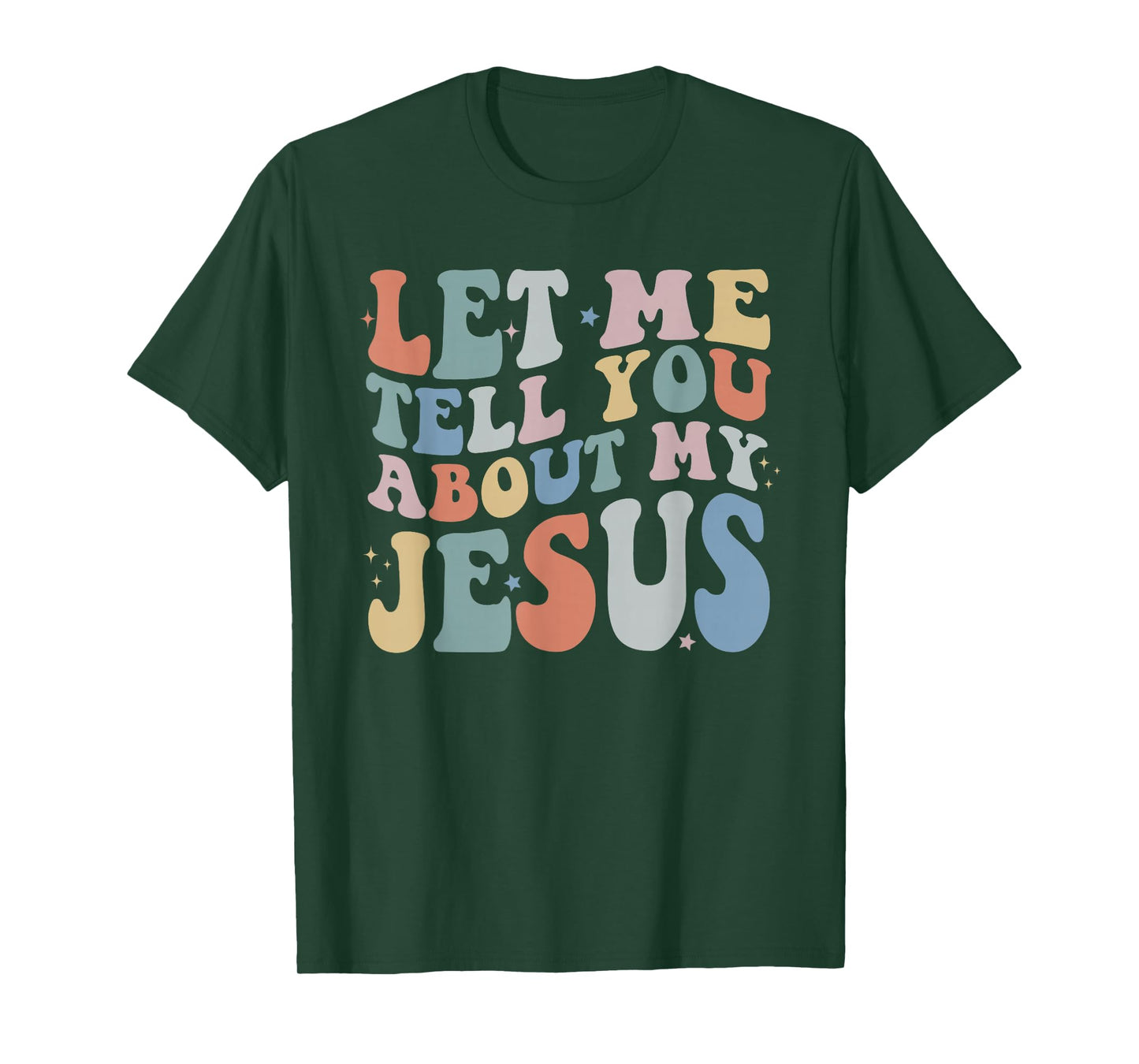 Let Me Tell You About My Jesus Christ Christian Faith T-Shirt