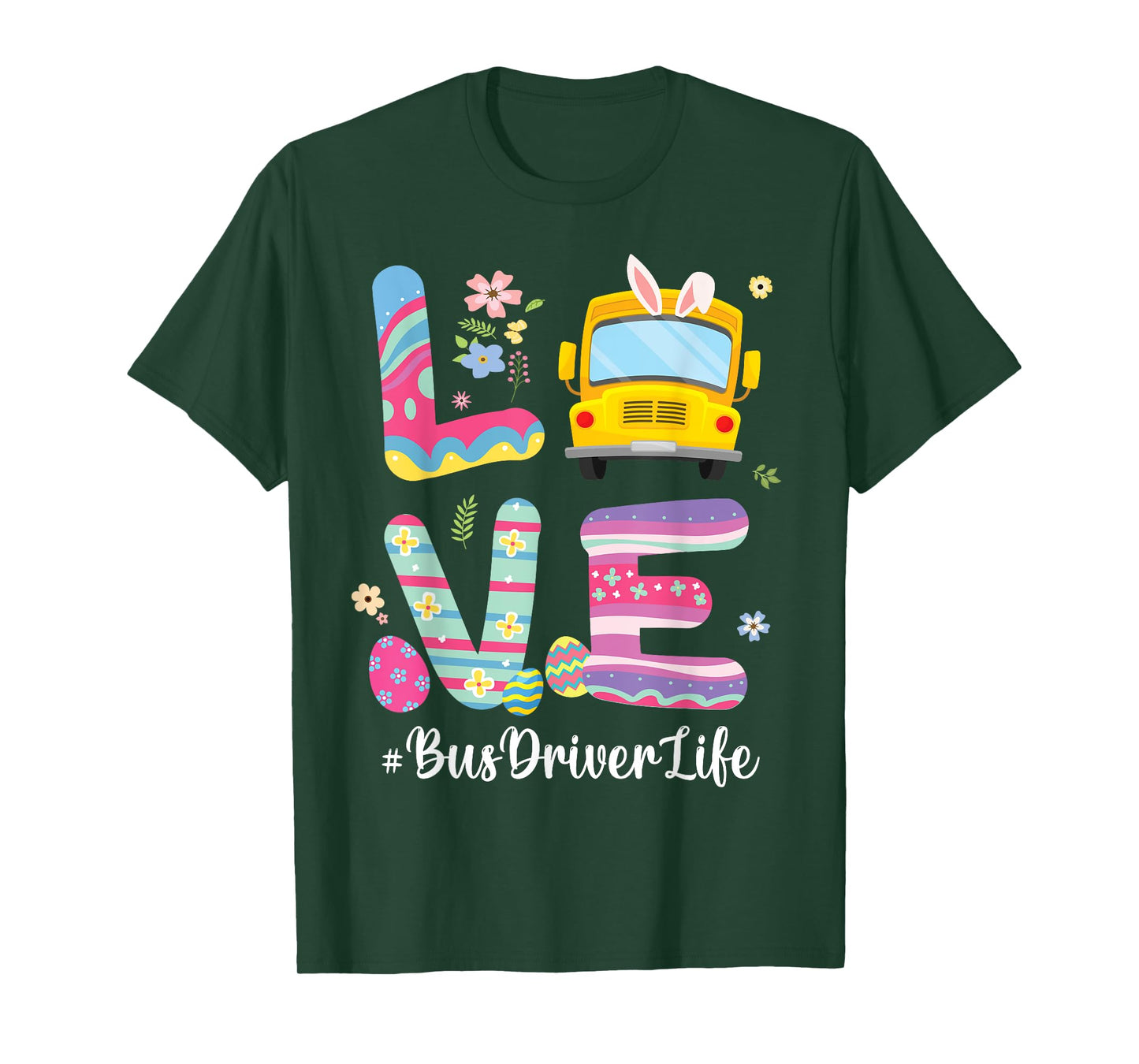 Bus Bunny Flowers Easter Eggs Love School Bus Driver Life T-Shirt