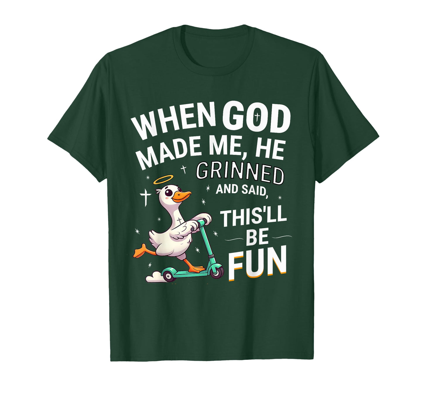 When God Made Me He Grinned and Said Silly Goose Christian T-Shirt