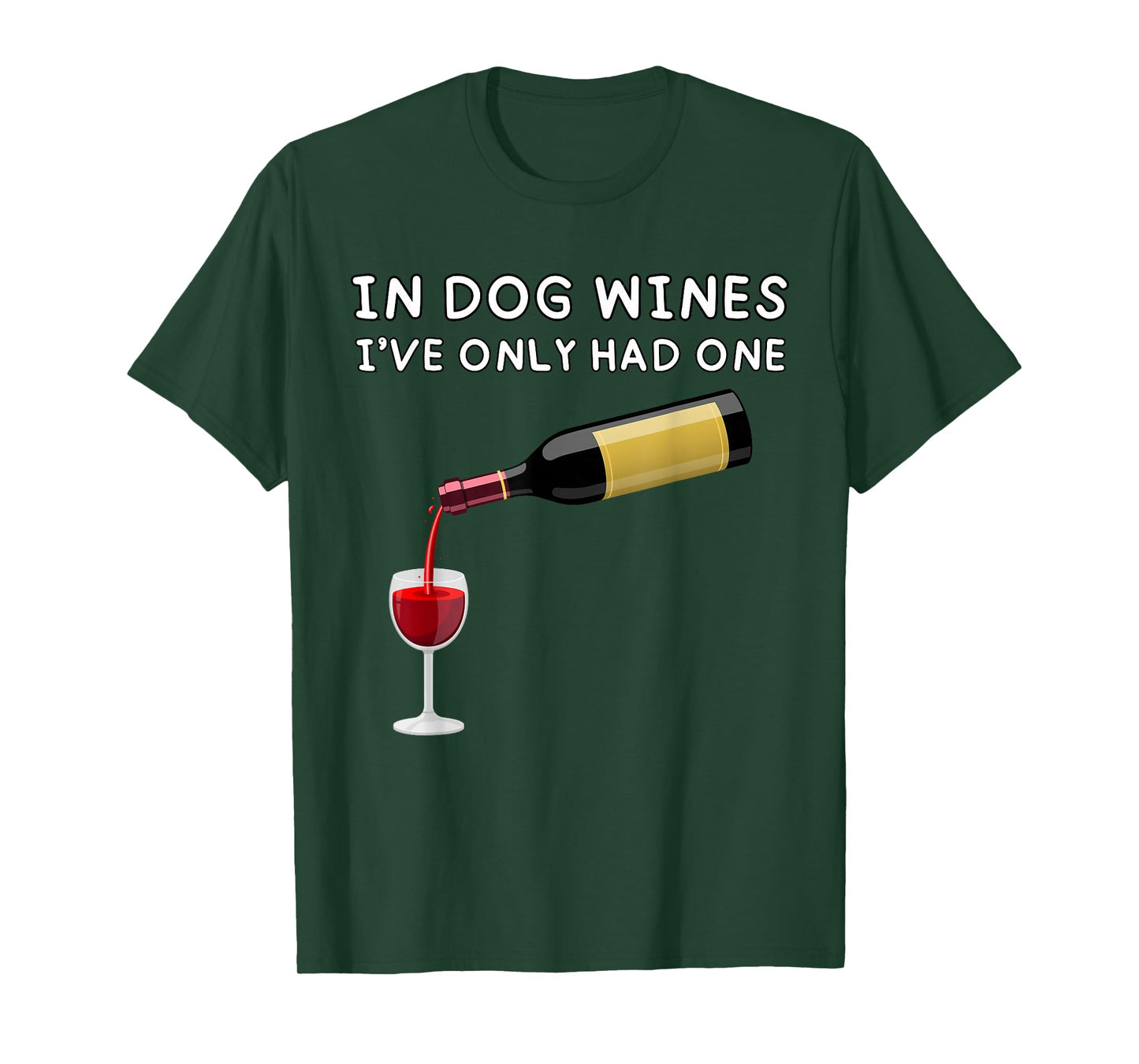 In Dog Wines I've Only Had One Funny Wine Lover T-Shirt