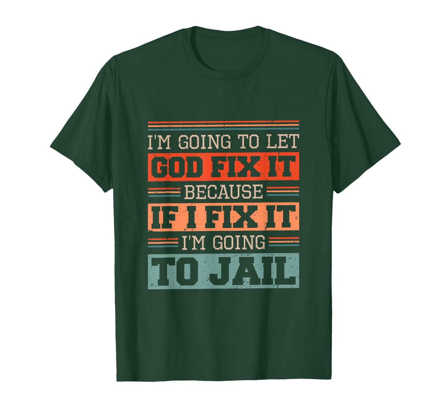 I Let God Fix It Because if I Fix it I'm Going to Jail Retro T-Shirt