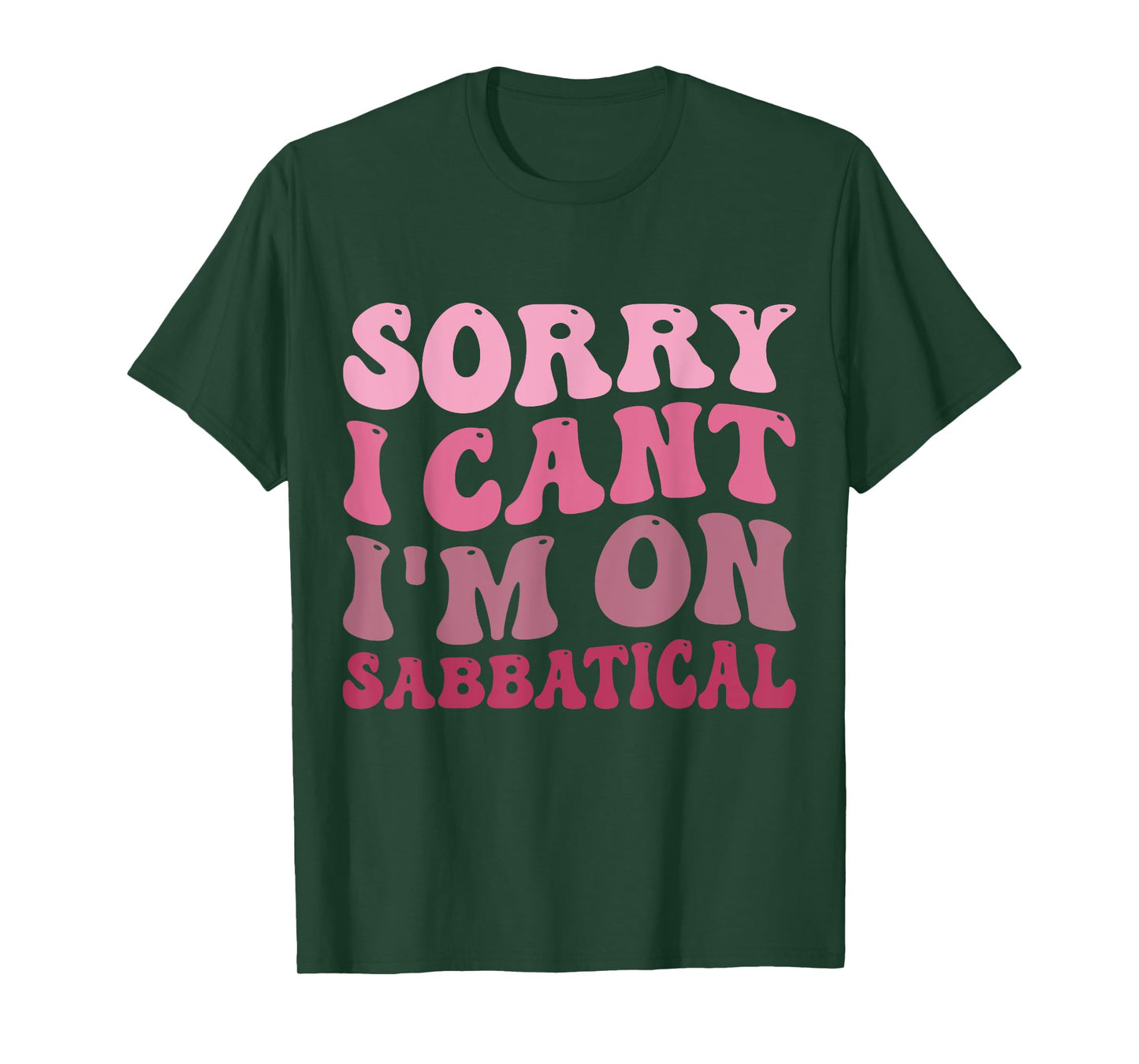 Summer Sorry I cant I'm on Sabbatical Last Day of School Men Women Girls Kids T-Shirt