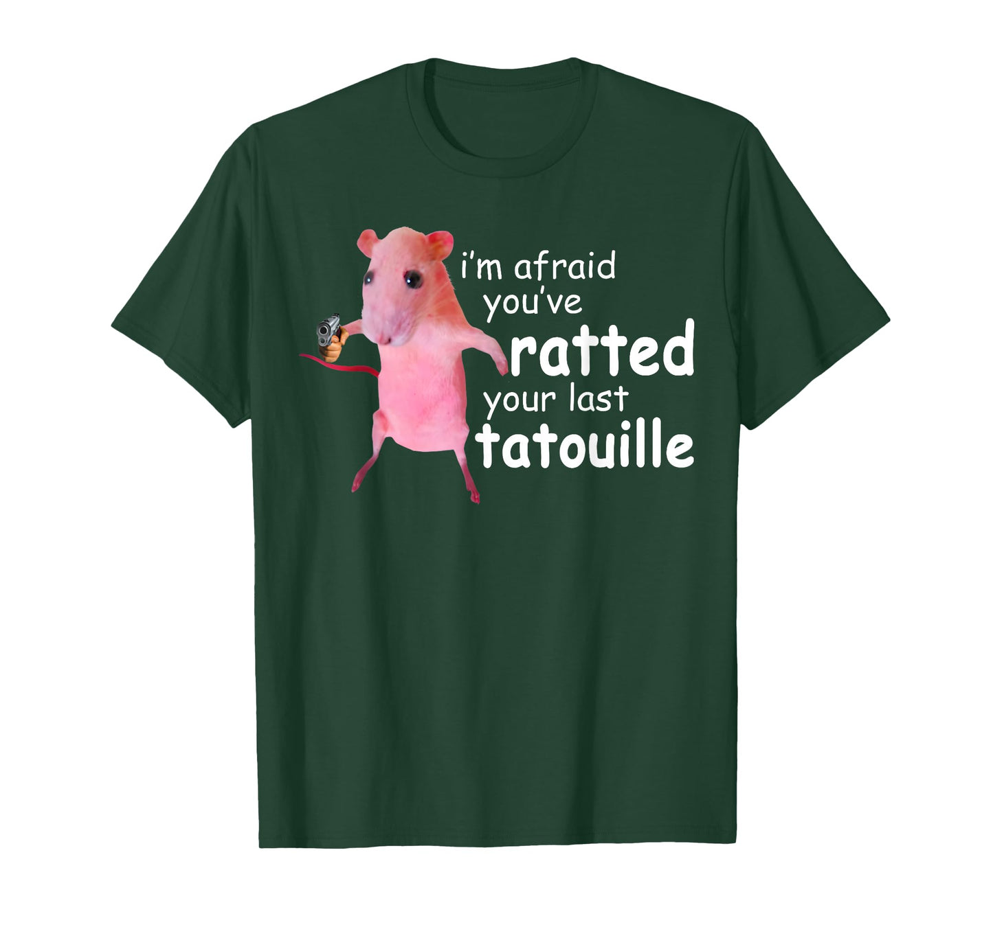 Funny Pink Rat, I'm Afraid You've Ratted Your Last Tatouille T-Shirt