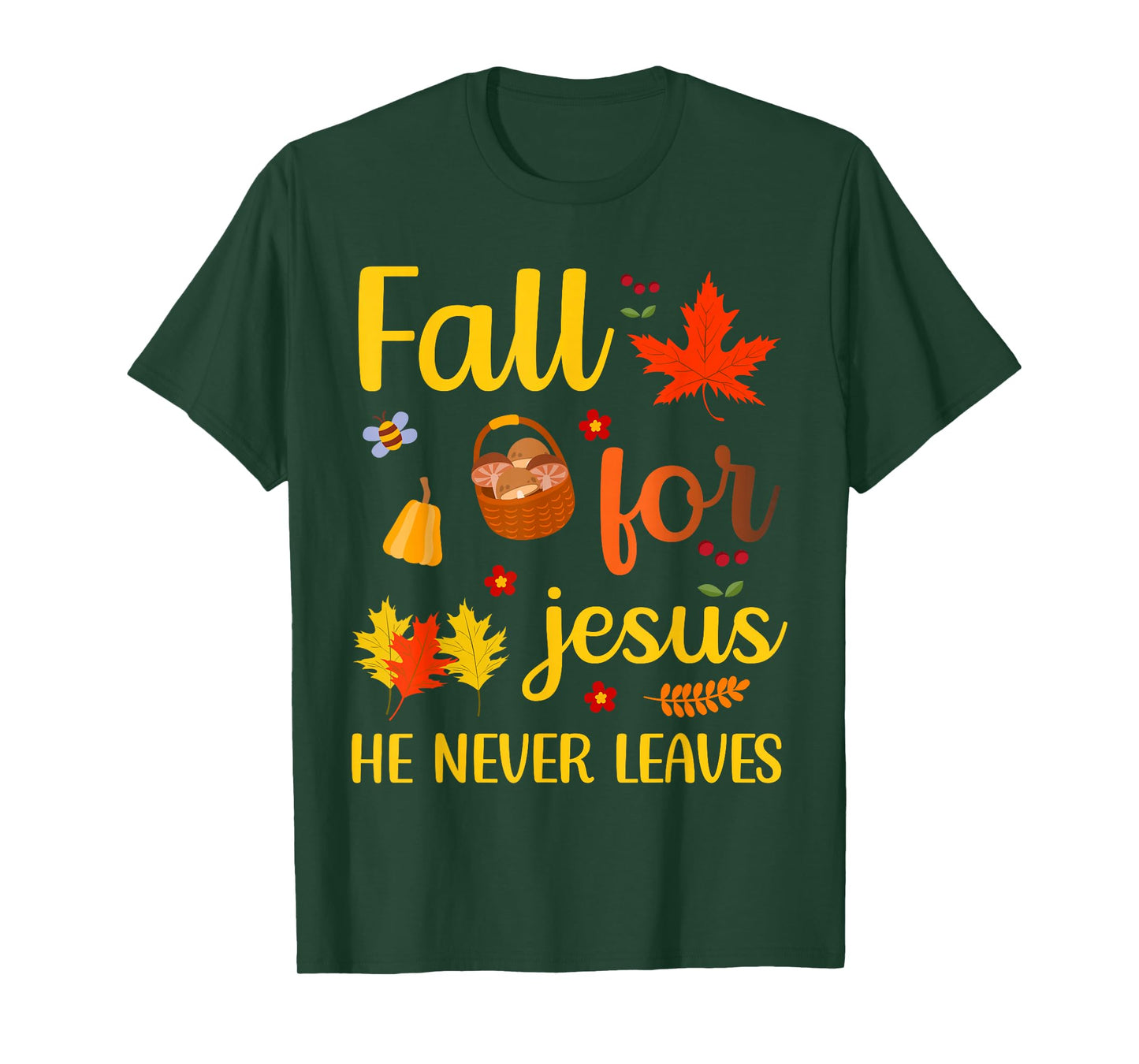 Christian Lover Thanksgiving Fall for Jesus He Never Leaves T-Shirt
