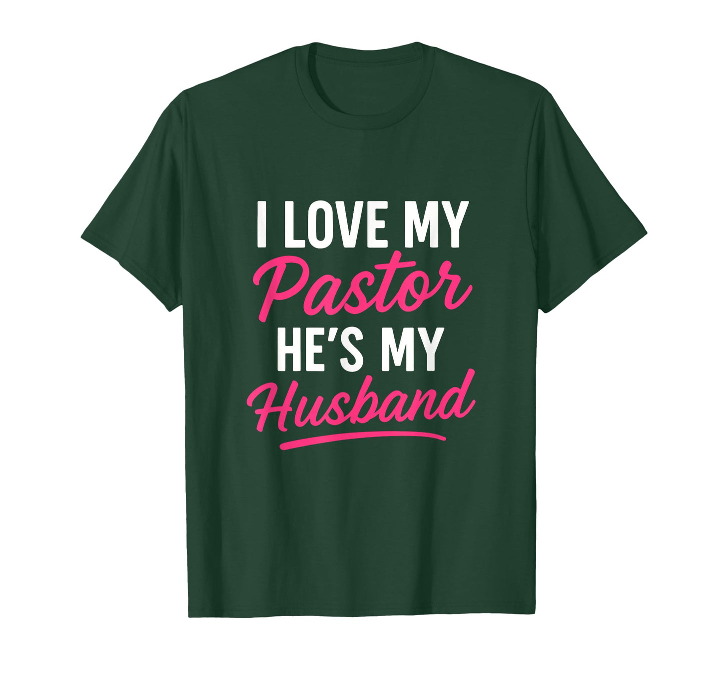 I Love My Pastor He's My Husband - Funny Christian Community T-Shirt